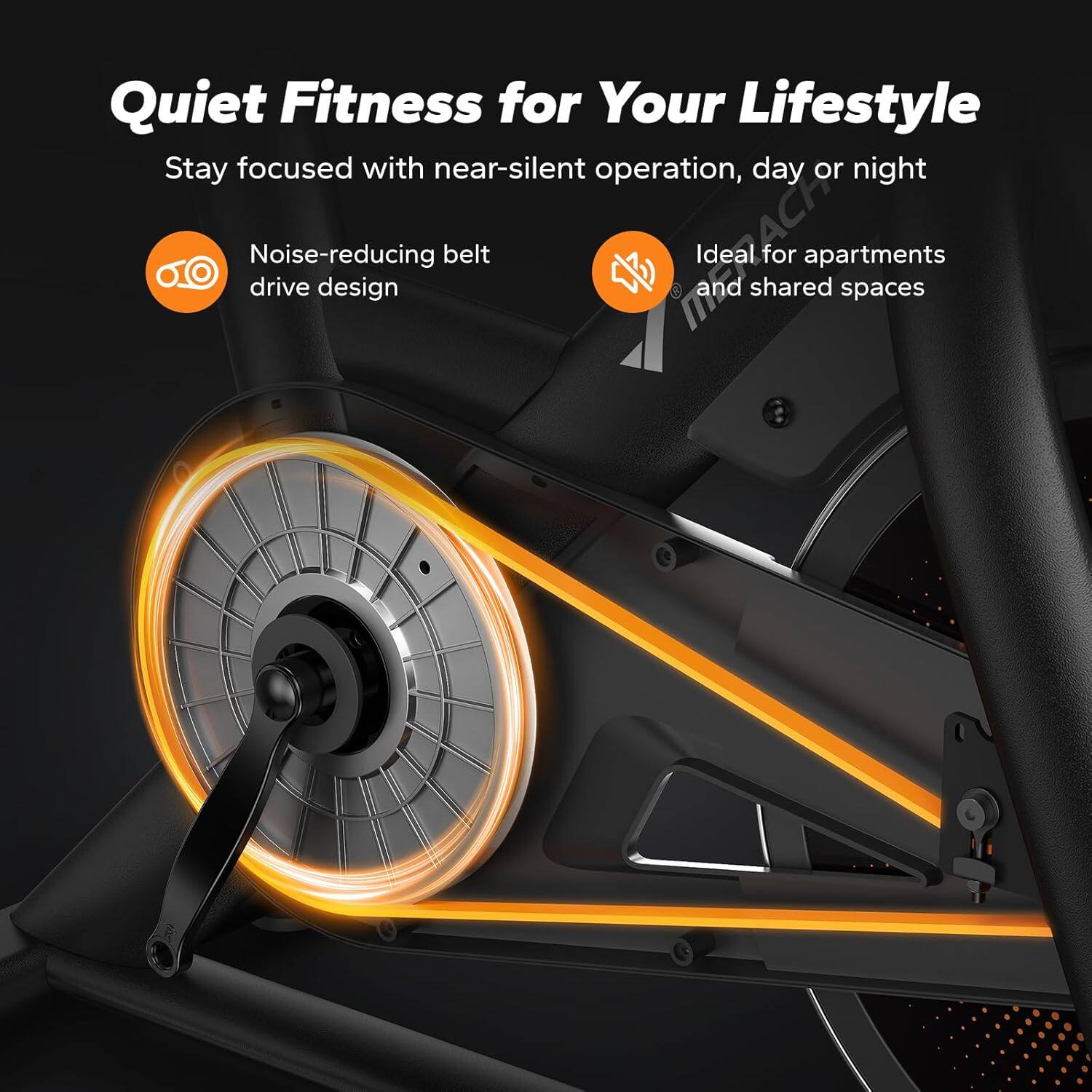 Quiet Fitness for Your Lifestyle

Stay focused with near-silent operation, day or night

- Noise-reducing belt drive design
- Ideal for apartments and shared spaces