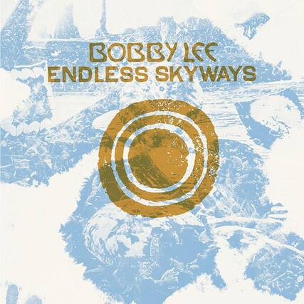 BOBBY LEE
ENDLESS SKYWAYS