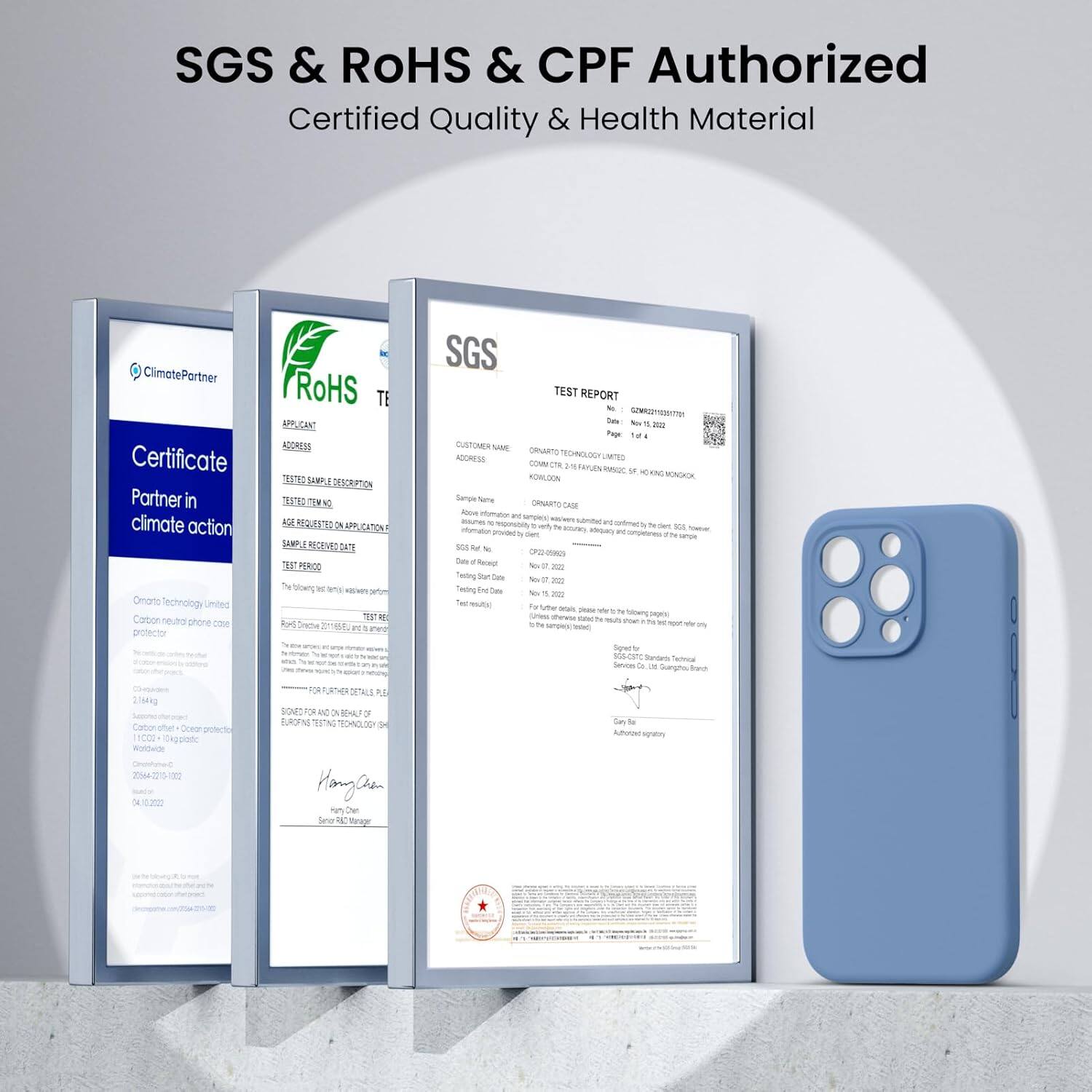 SGS & RoHS & CPF Authorized Certified Quality & Health Material

ClimatePartner Certificate Partner in climate action
Omano lechnology Lmited Carbon phone case protector
RoHS TEST REPORT

Customer Name: Omano lechnology Lmited
Address: 2ST, K AG ' 2
CATON JA MECEVE A 3 PEROO

Test Sample Description: Carbon phone case protector
Test Report Date: 2022/04/01

Test Result: Pass

SGS TEST REPORT

Customer Name: Omano lechnology Lmited
Address: 2ST, K AG ' 2
CATON JA MECEVE A 3 PEROO

Test Sample Description: Carbon phone case protector
Test Report Date: 2022/04/01

Test Result: Pass