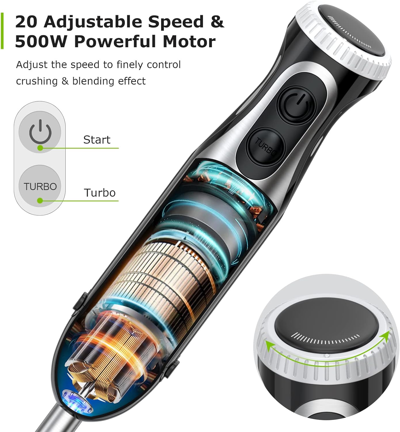 20 Adjustable Speed & 500W Powerful Motor

Adjust the speed to finely control crushing & blending effect

Start

TURBO Turbo