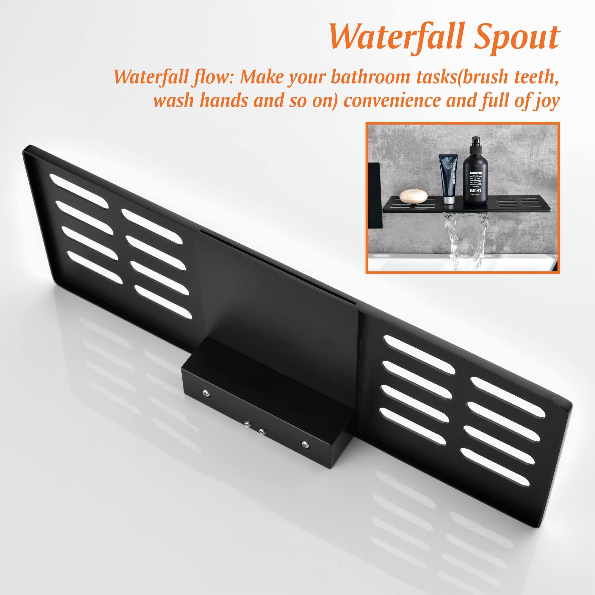 Waterfall Spout

Waterfall flow: Make your bathroom tasks (brush teeth, wash hands and so on) convenience and full of joy.