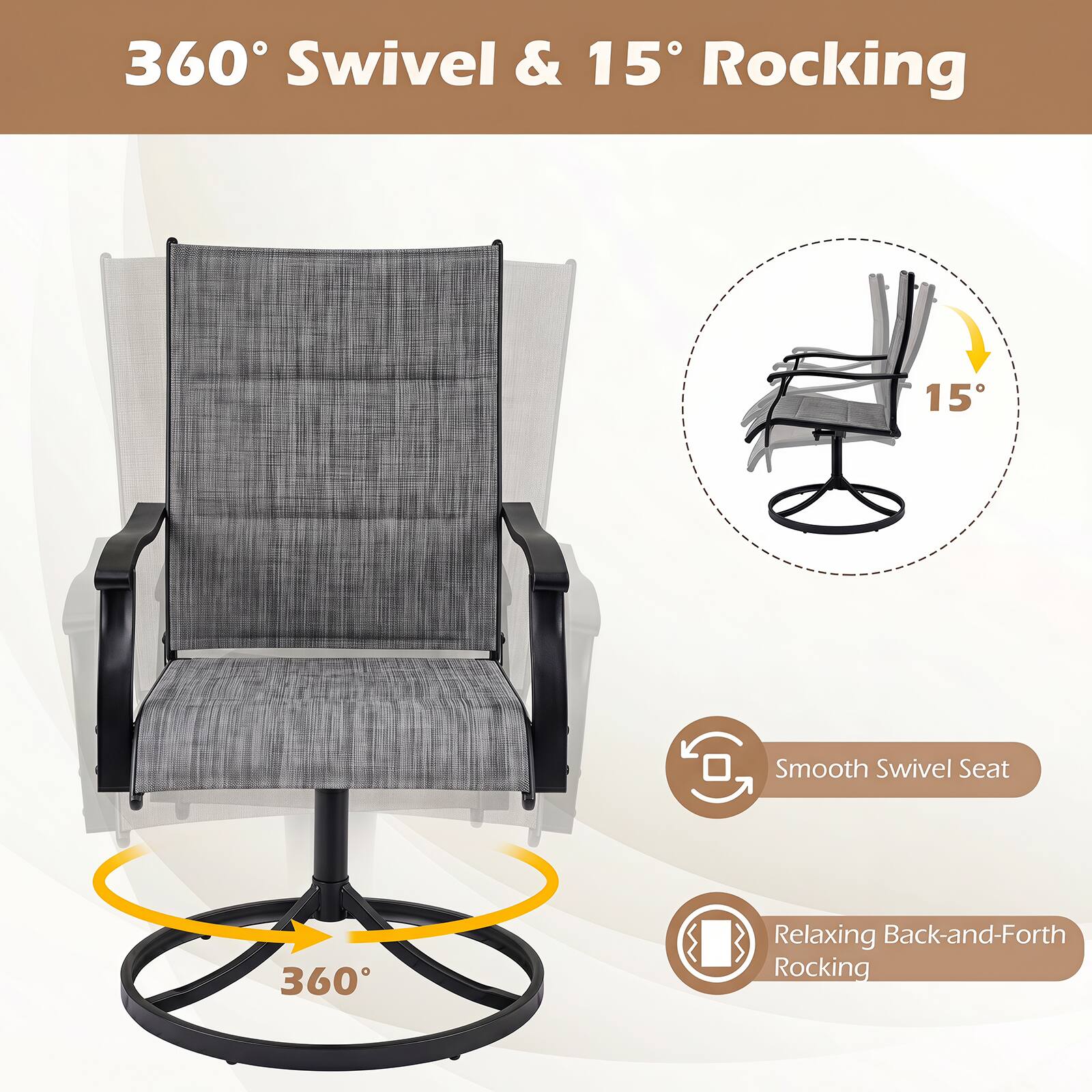 360° Swivel & 15° Rocking

Smooth Swivel Seat

Relaxing Back-and-Forth Rocking