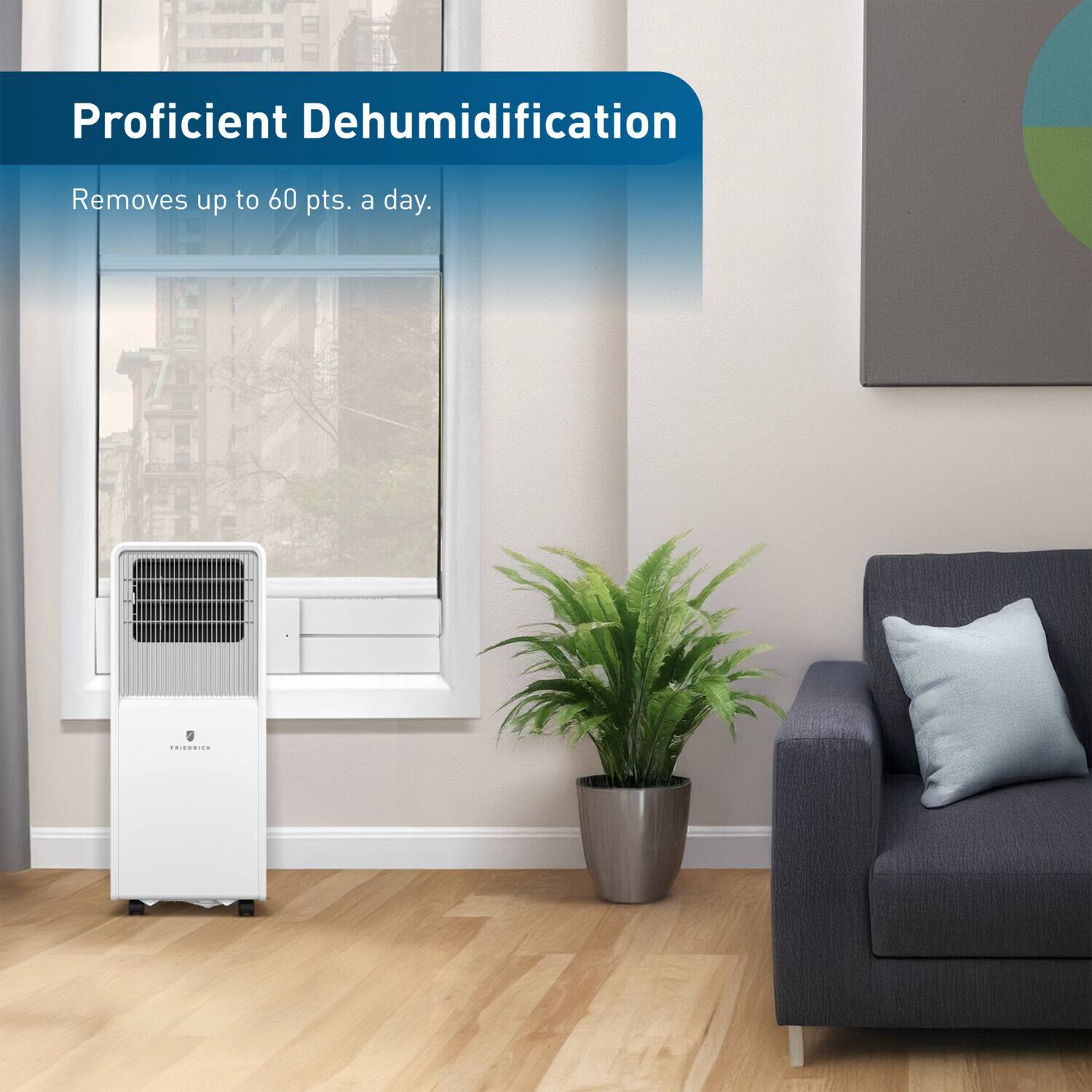 Proficient Dehumidification  
Removes up to 60 pts. a day.
