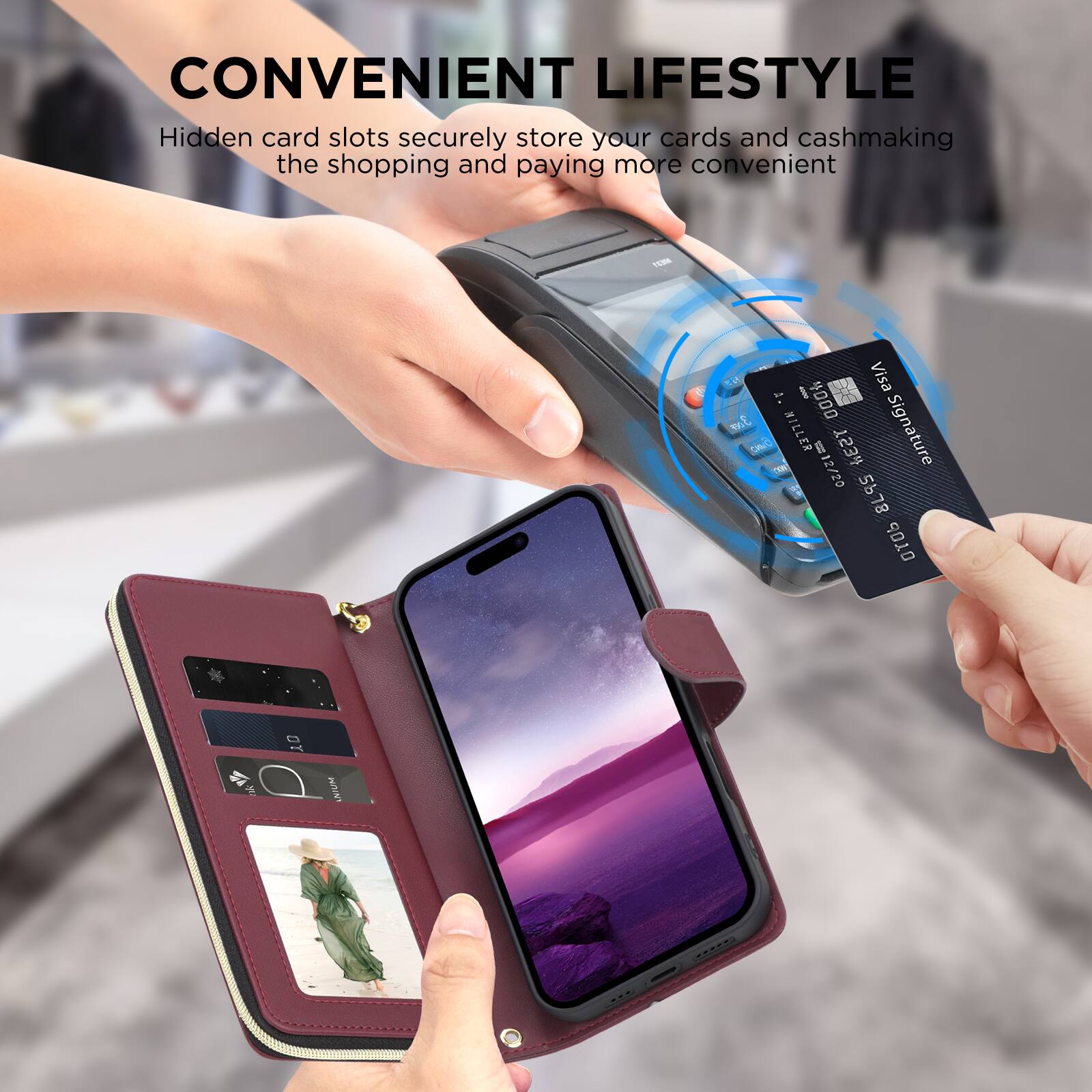 CONVENIENT LIFESTYLE  
Hidden card slots securely store your cards and cash, making the shopping and paying more convenient.