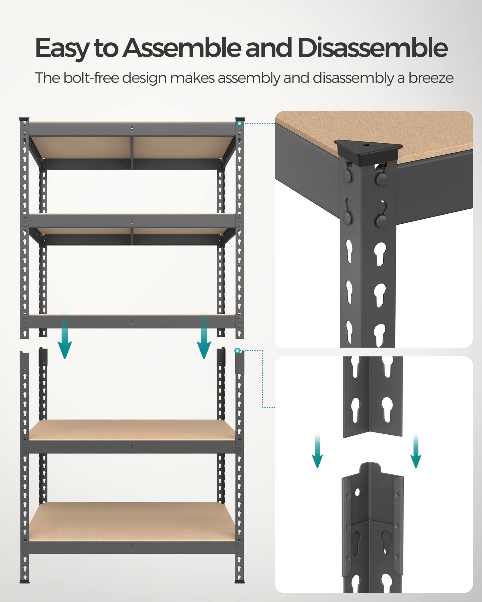 Easy to Assemble and Disassemble  
The bolt-free design makes assembly and disassembly a breeze