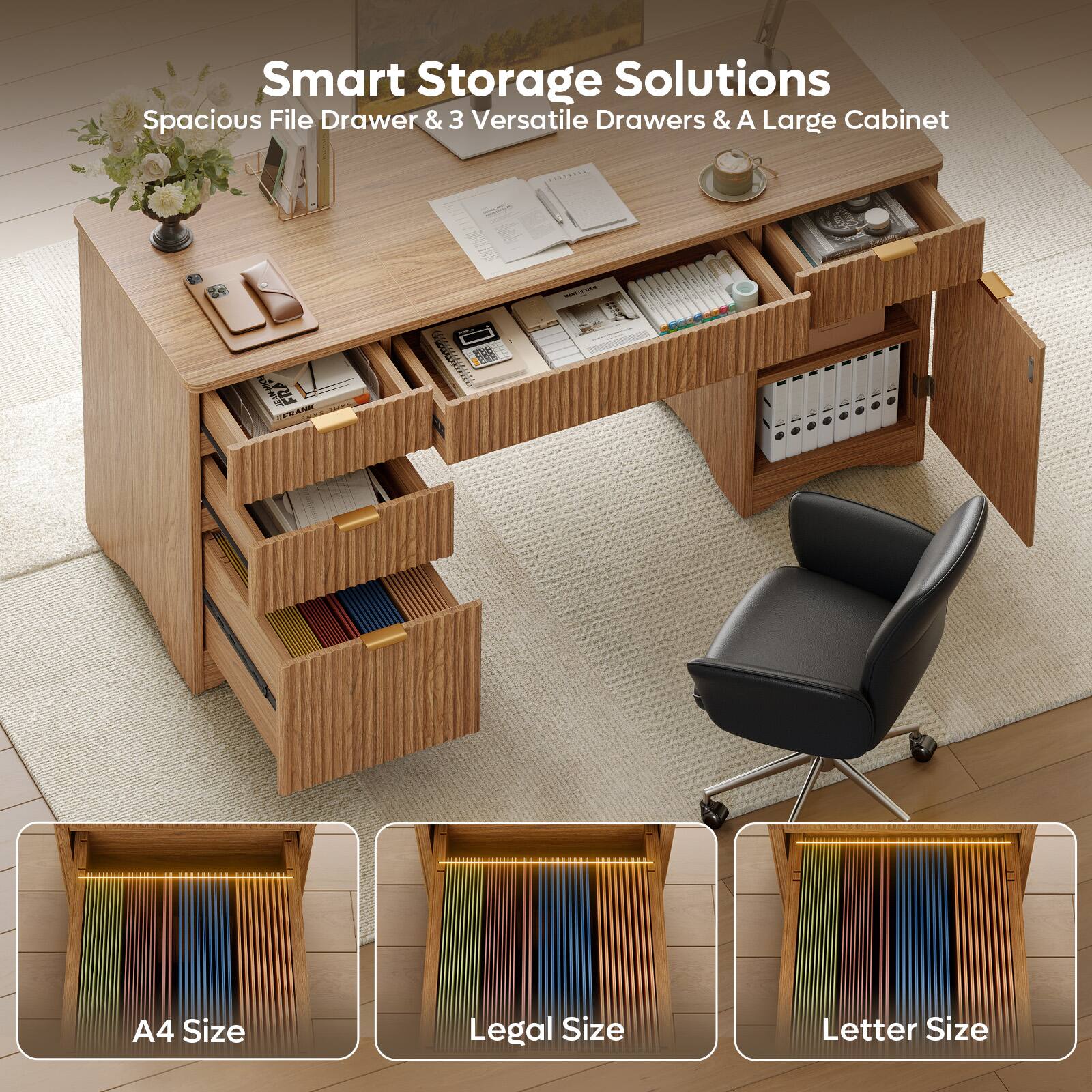 Smart Storage Solutions  
Spacious File Drawer & 3 Versatile Drawers & A Large Cabinet  

A4 Size  
Legal Size  
Letter Size
