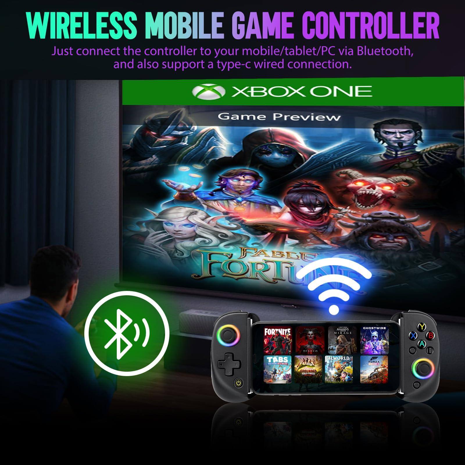 **WIRELESS MOBILE GAME CONTROLLER**

Just connect the controller to your mobile/tablet/PC via Bluetooth, and also support a type-c wired connection.

**XBOX ONE**

Game Preview

- FABLE FORTUNE
- FORTNITE
- TABS
- ALWORLD
- GHOSTWIRE
- ORER 3
- X e B A