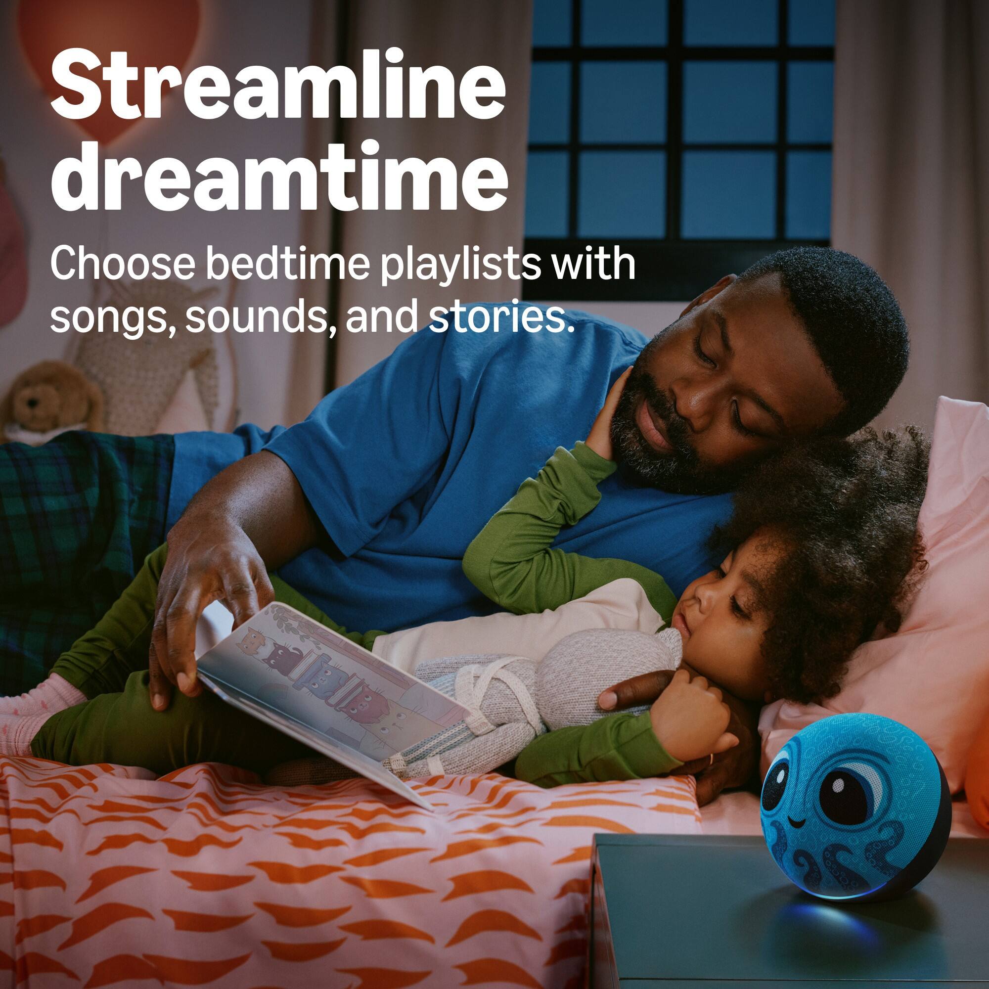 Streamline dreamtime  
Choose bedtime playlists with songs, sounds, and stories.
