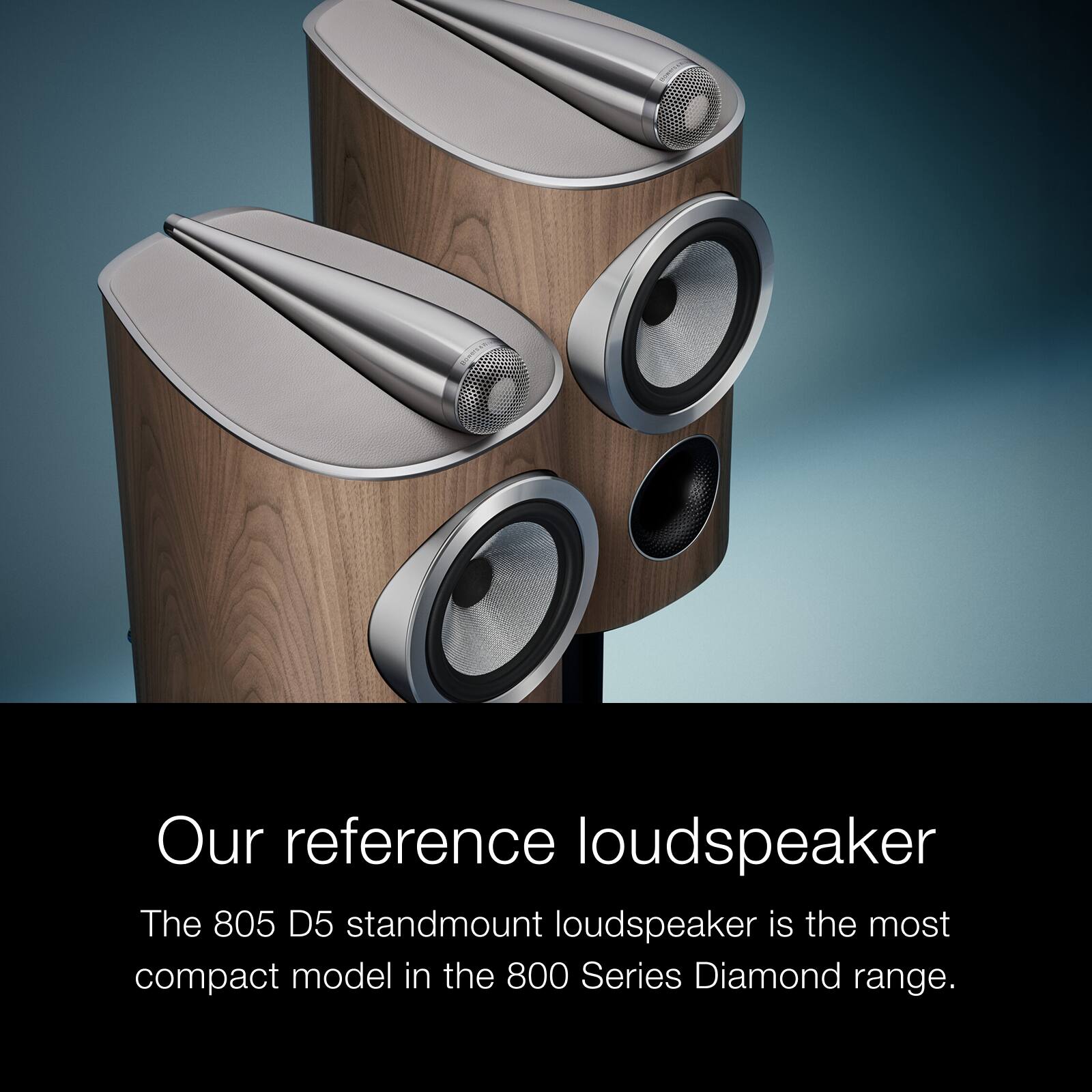 Our reference loudspeaker

The 805 D5 standmount loudspeaker is the most compact model in the 800 Series Diamond range.