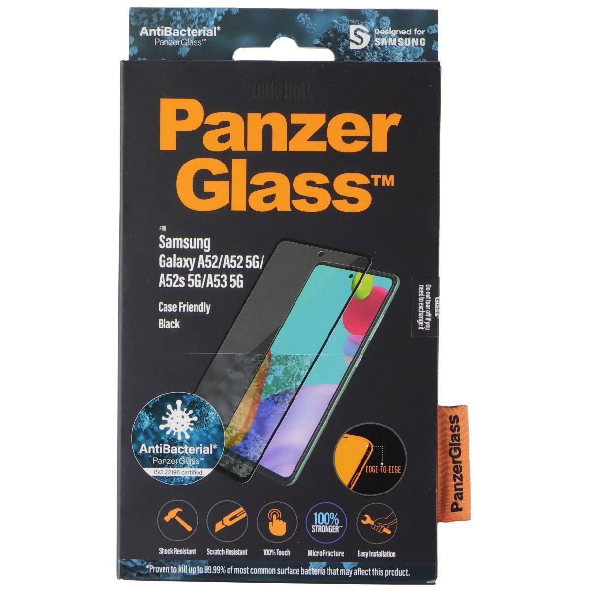 AntiBacterial* PanzerGlass™  
Designed for SAMSUNG  
ORIGINAL Panzer Glass™  
FOR Samsung Galaxy A52/A52 5G/ A52s 5G/A53 5G  
Case Friendly  
Black  

AntiBacterial* PanzerGlass™  
ISO 22196 certified  
EDGE-TO-EDGE  
100% STRONGER  
Shock Resistant  
Scratch Resistant  
100% Touch  
MicroFracture  
Easy Installation  
Proven to kill up to 99.99% of most common surface bacteria that may affect this product.