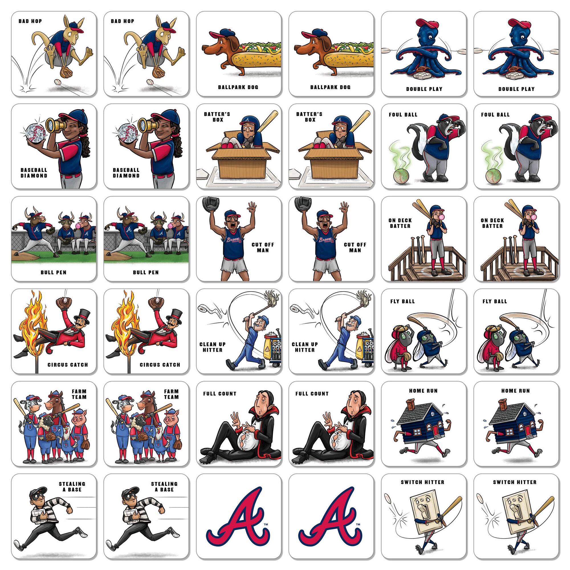 - BAD HOP
- BALLPARK DOG
- DOUBLE PLAY
- BATTER'S BOX
- FOUL BALL
- BULL PEN
- CUT OFF MAN
- ON DECK BATTER
- CIRCUS CATCH
- CLEAN UP HITTER
- FARM TEAM
- FULL COUNT
- STEALING A BASE
- FLY BALL
- HOME RUN
- SWITCH HITTER