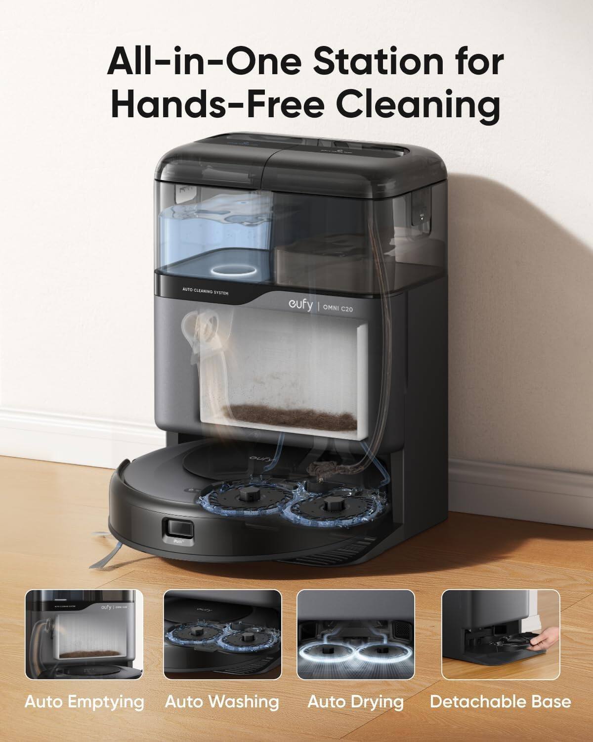 All-in-One Station for Hands-Free Cleaning

AUTO CLEARING SYSTEM

cufy | OMNI C20

Auto Emptying
Auto Washing
Auto Drying
Detachable Base
