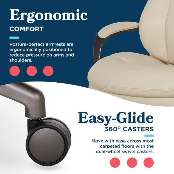 Ergonomic COMFORT  
Posture-perfect armrests are ergonomically positioned to reduce pressure on arms and shoulders.

Easy-Glide 360° CASTERS  
Move with ease across most carpeted floors with the dual-wheel swivel casters.