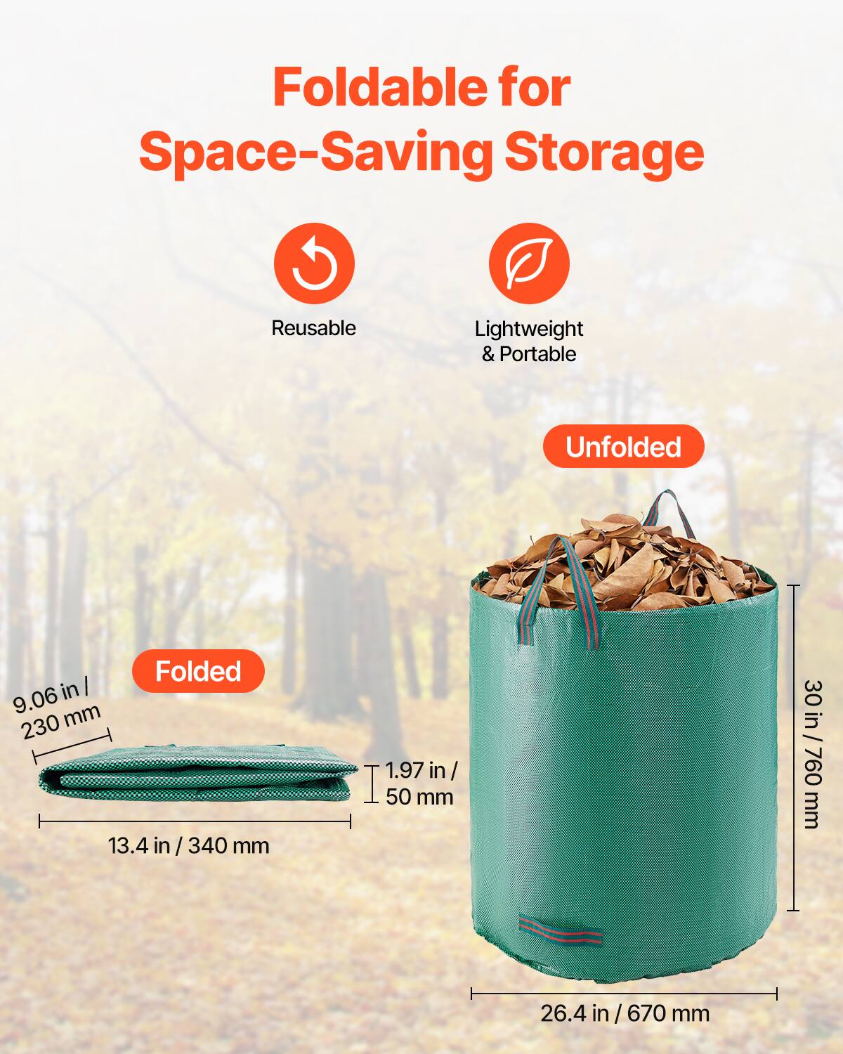 Foldable for Space-Saving Storage  
Reusable Lightweight & Portable  

Unfolded:  
Height - 30 in / 760 mm  
Diameter - 26.4 in / 670 mm  

Folded:  
Height - 1.97 in / 50 mm  
Width - 13.4 in / 340 mm  
Length - 9.06 in / 230 mm