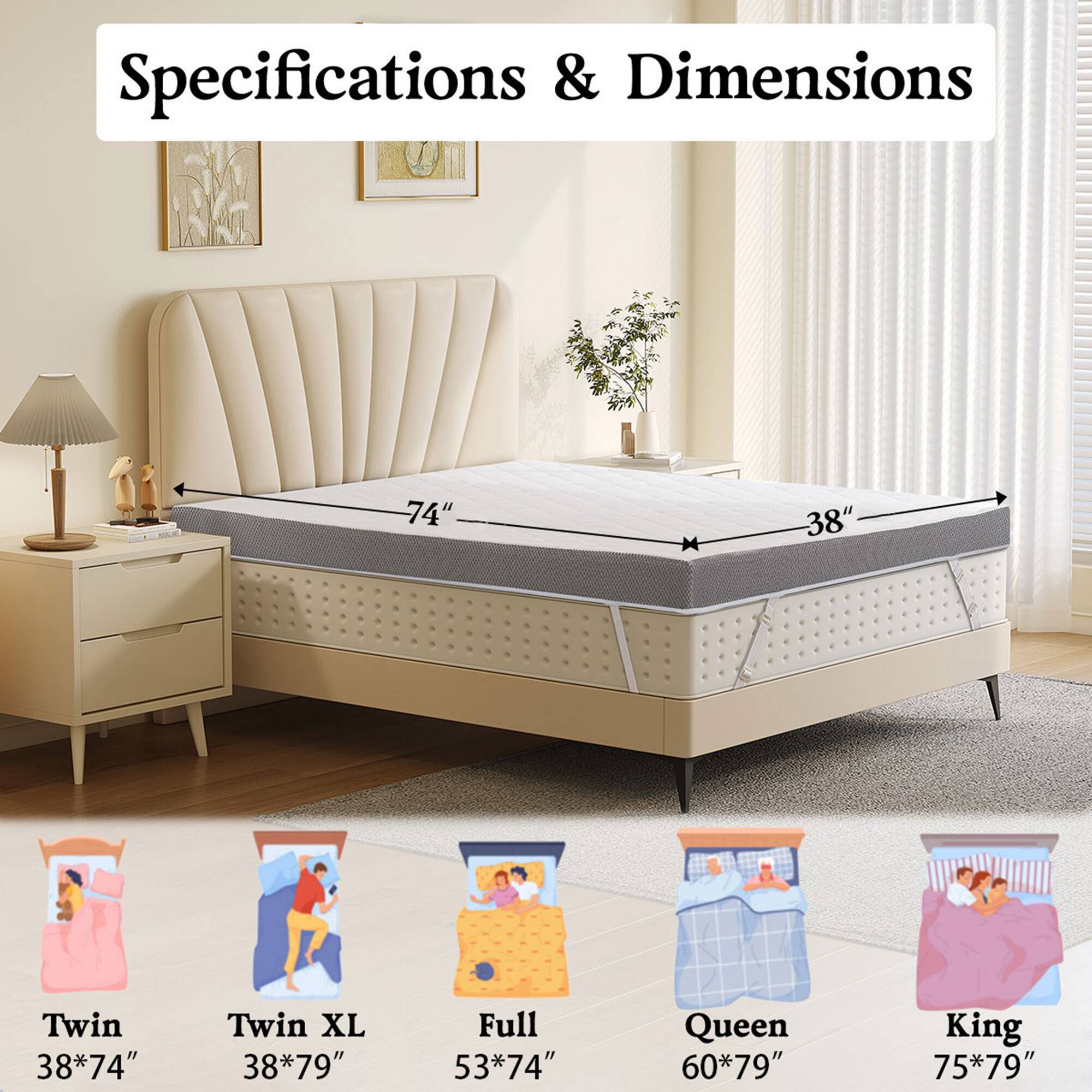 Specifications & Dimensions

- Twin: 38" * 74"
- Twin XL: 38" * 79"
- Full: 53" * 74"
- Queen: 60" * 79"
- King: 75" * 79"