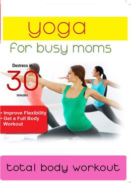 Yoga For Busy Moms: Total Body Workout - DVD