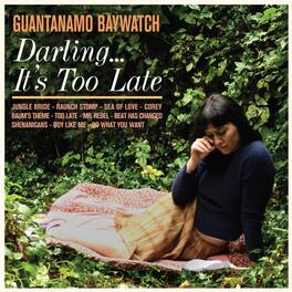 Guantanamo Baywatch - Darling It's Too Late - VINYL LP
