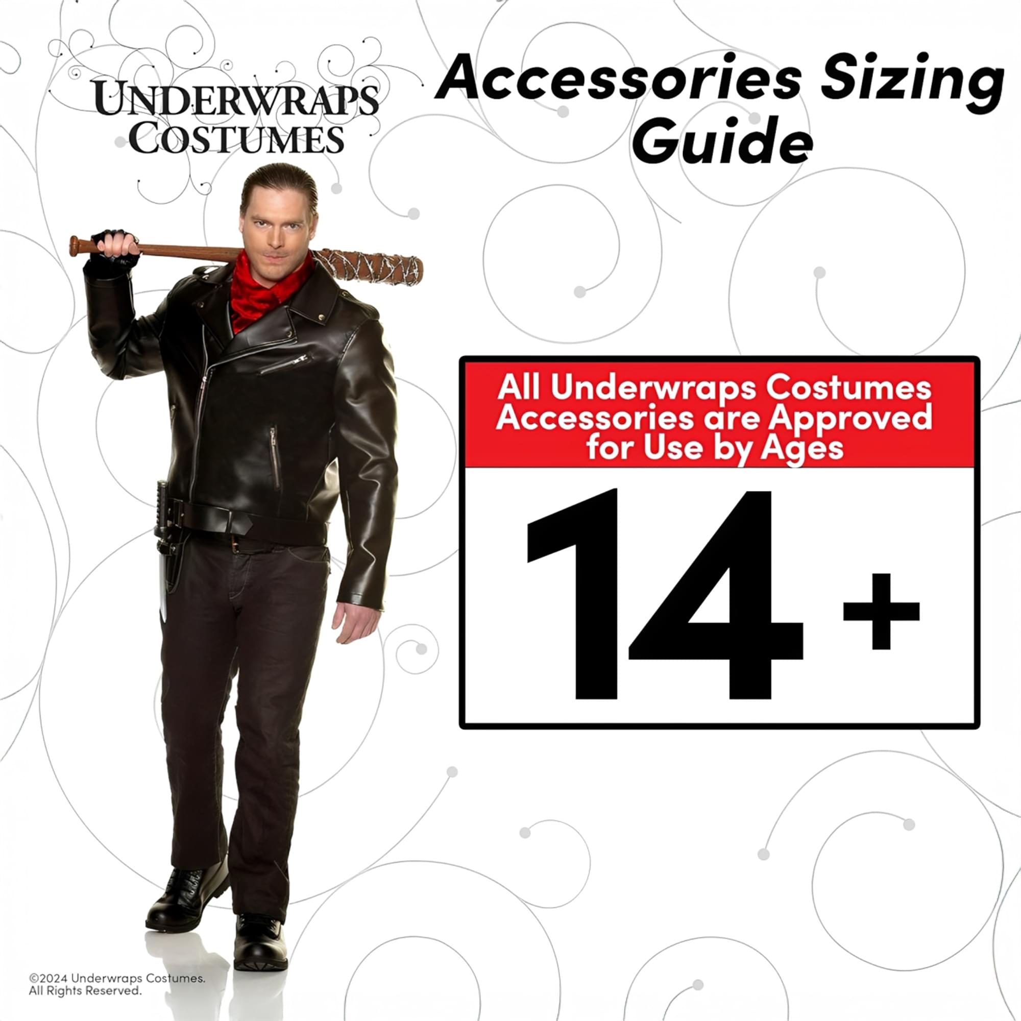 **UNDERWRAPS COSTUMES**

**Accessories Sizing Guide**

All Underwraps Costumes Accessories are Approved for Use by Ages **14+**

©2024 Underwraps Costumes. All Rights Reserved.