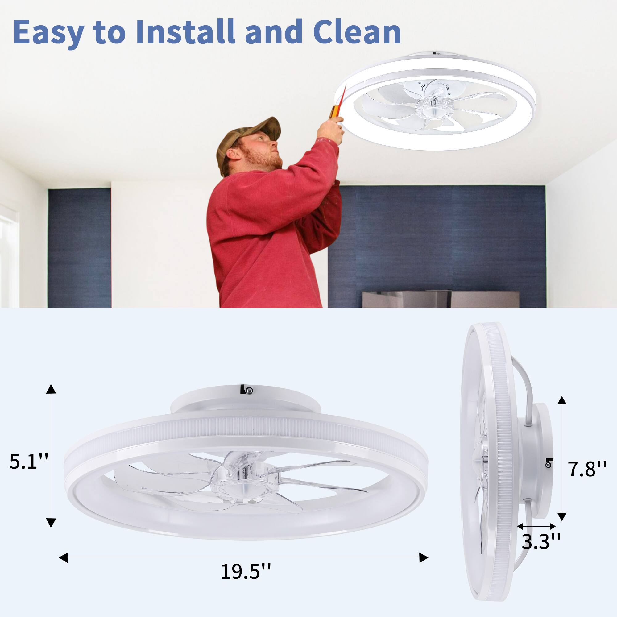 Easy to Install and Clean

5.1"  
19.5"  
7.8"  
3.3"