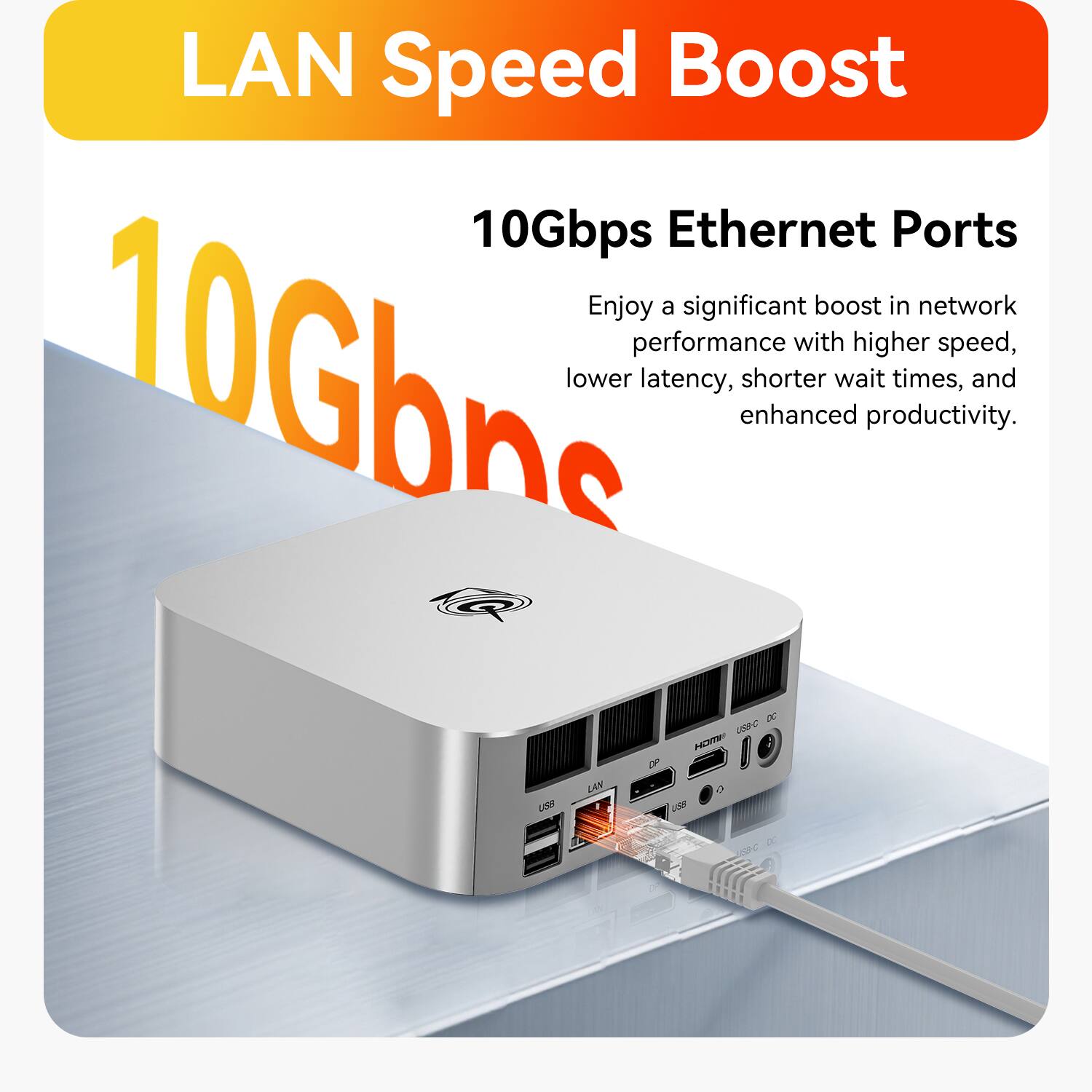 LAN Speed Boost  
10Gbps Ethernet Ports  
Enjoy a significant boost in network performance with higher speed, lower latency, shorter wait times, and enhanced productivity.  

@ DC 0-650 MMGH DP LAN 0 esn 690 2020