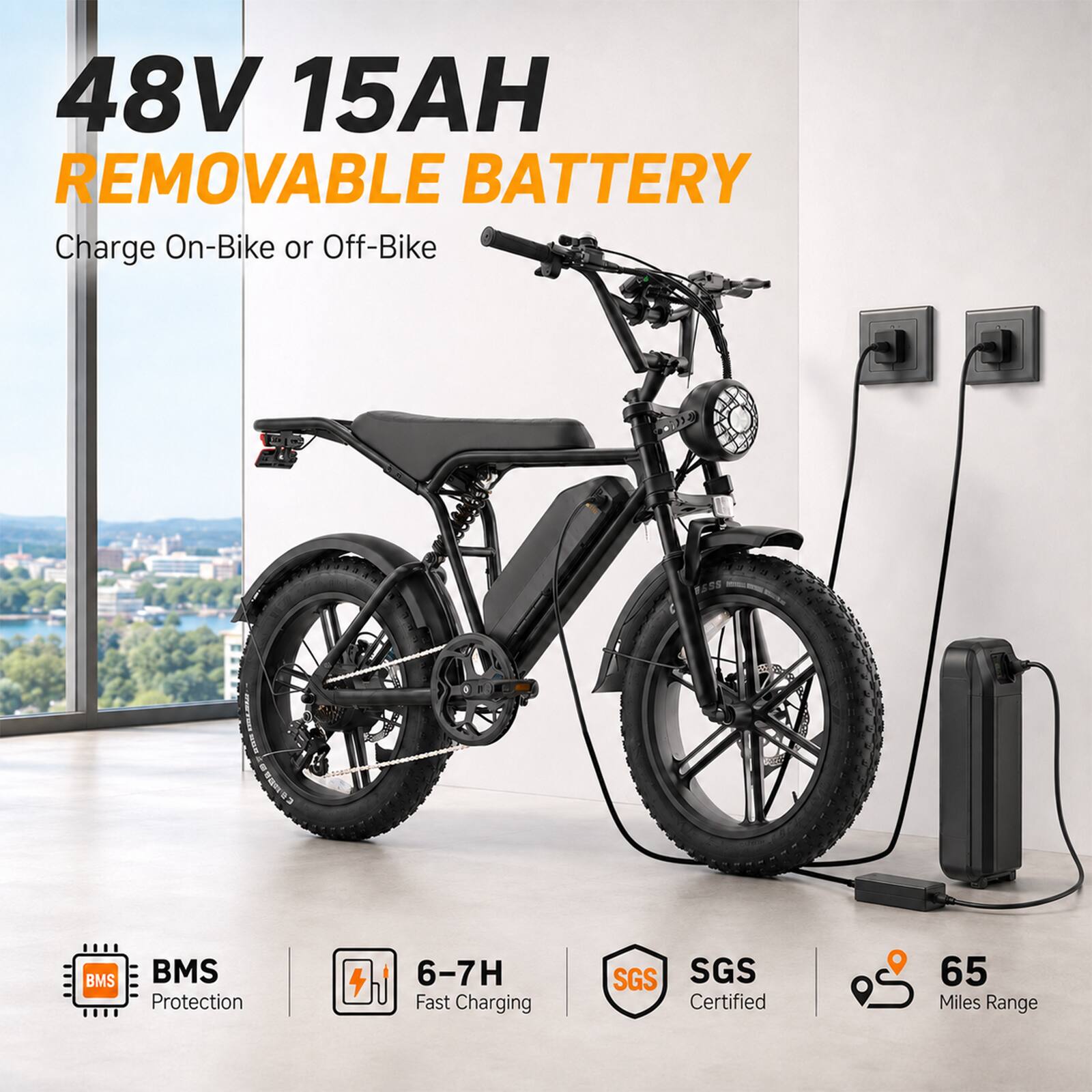 48V 15AH REMOVABLE BATTERY  
Charge On-Bike or Off-Bike  

BMS Protection  
6-7H Fast Charging  
SGS Certified  
65 Miles Range