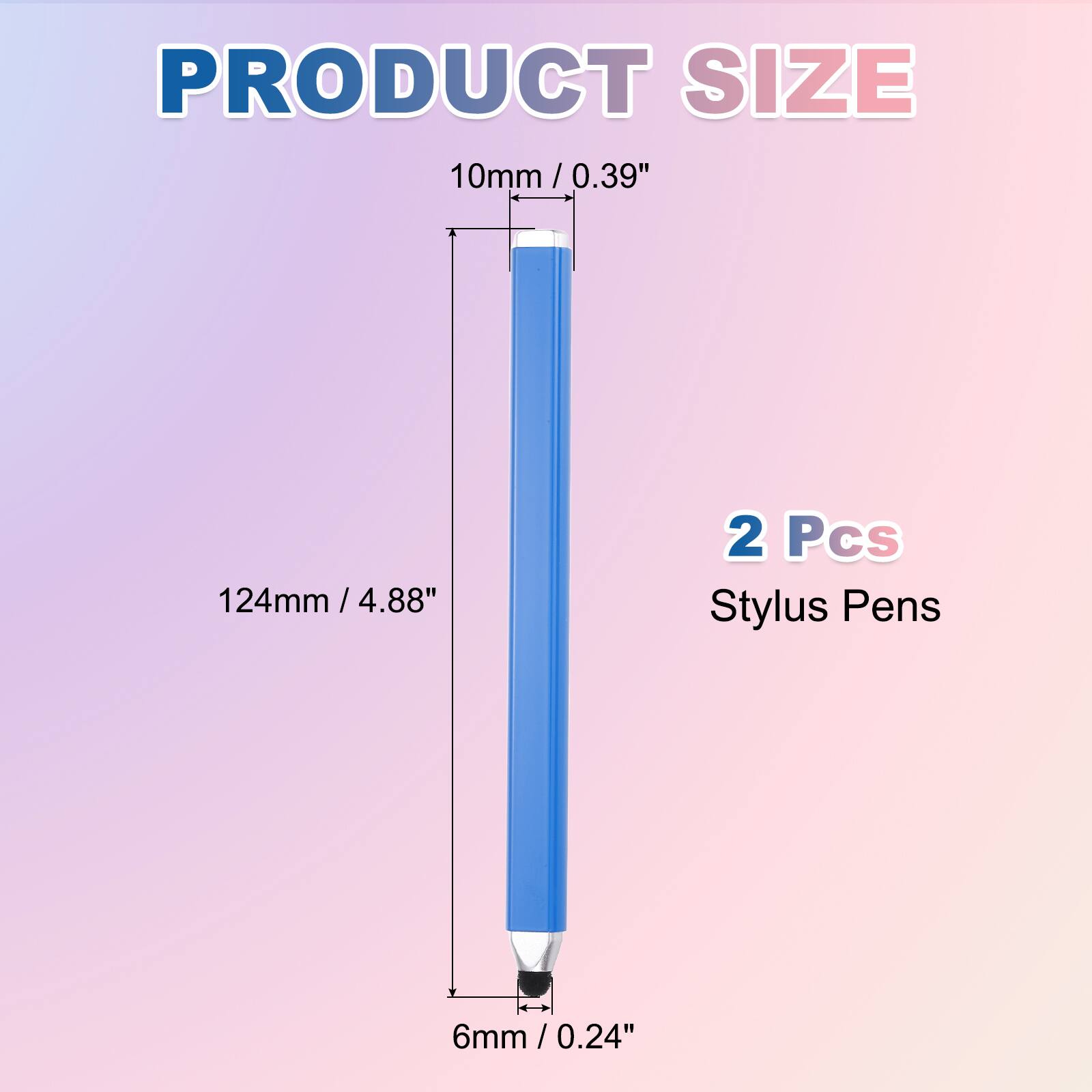 PRODUCT SIZE

10mm / 0.39"

124mm / 4.88"

6mm / 0.24"

2 Pcs Stylus Pens