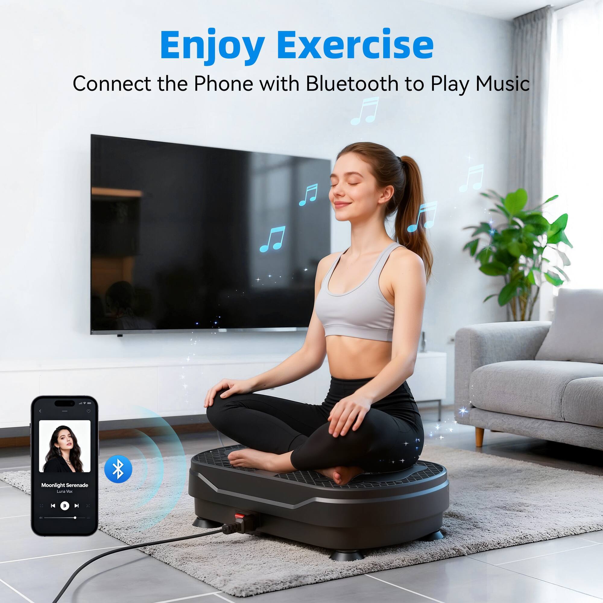 Enjoy Exercise  
Connect the Phone with Bluetooth to Play Music  
Moonlight Serenade