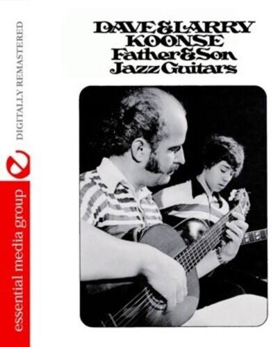 DAVE & LARRY KOONSE  
Father & Son  
Jazz Guitars  

DIGITALLY REMASTERED  

essential media group