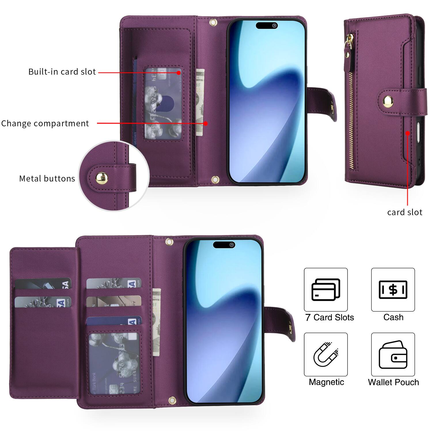 Built-in card slot  
Change compartment  
Metal buttons  
Card slot  

7 Card Slots  
Cash  
Magnetic  
Wallet Pouch