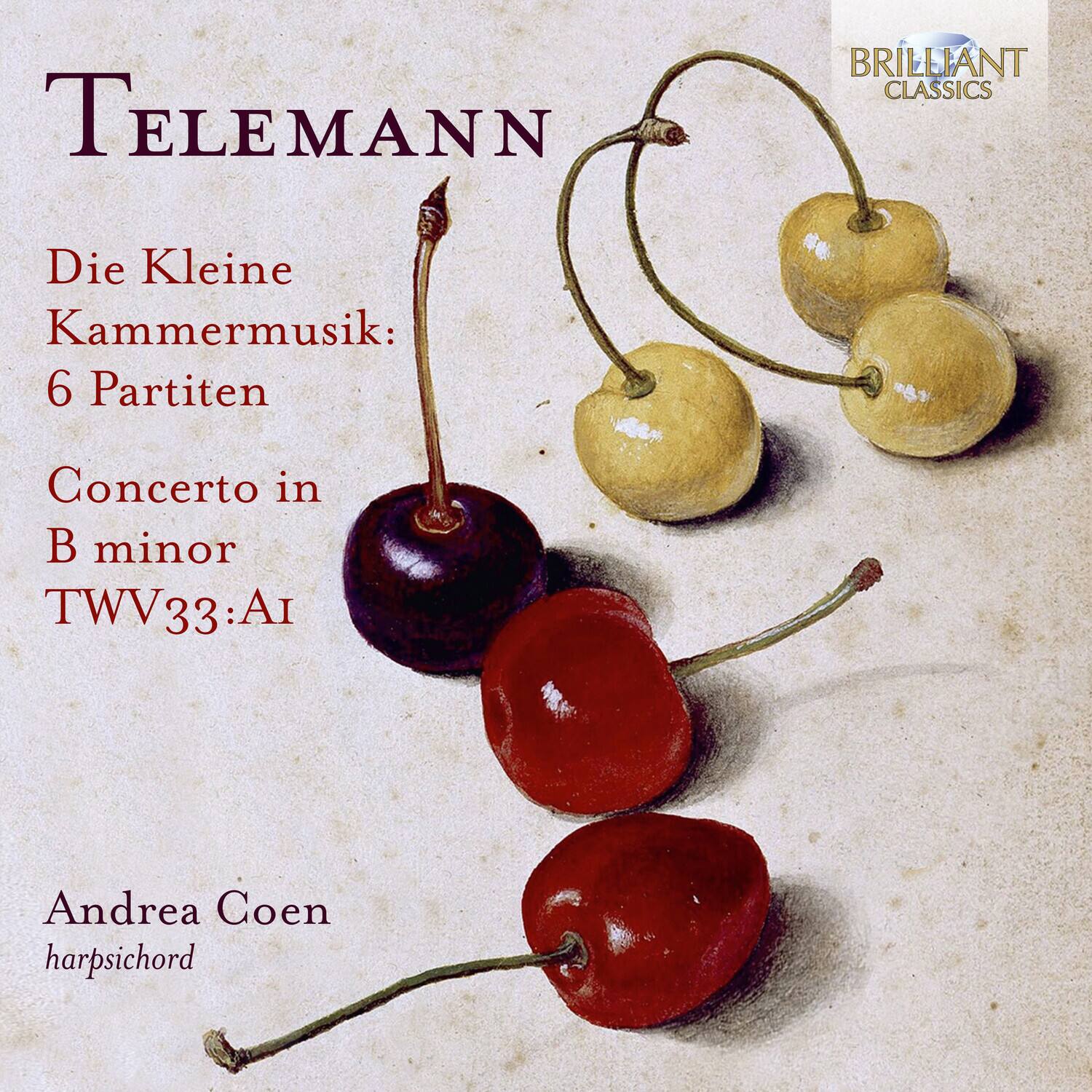 TELEMANN  
Die Kleine Kammermusik: 6 Partiten  
Concerto in B minor TWV33:A1  

Andrea Coen  
harpsichord  

BRILLIANT CLASSICS