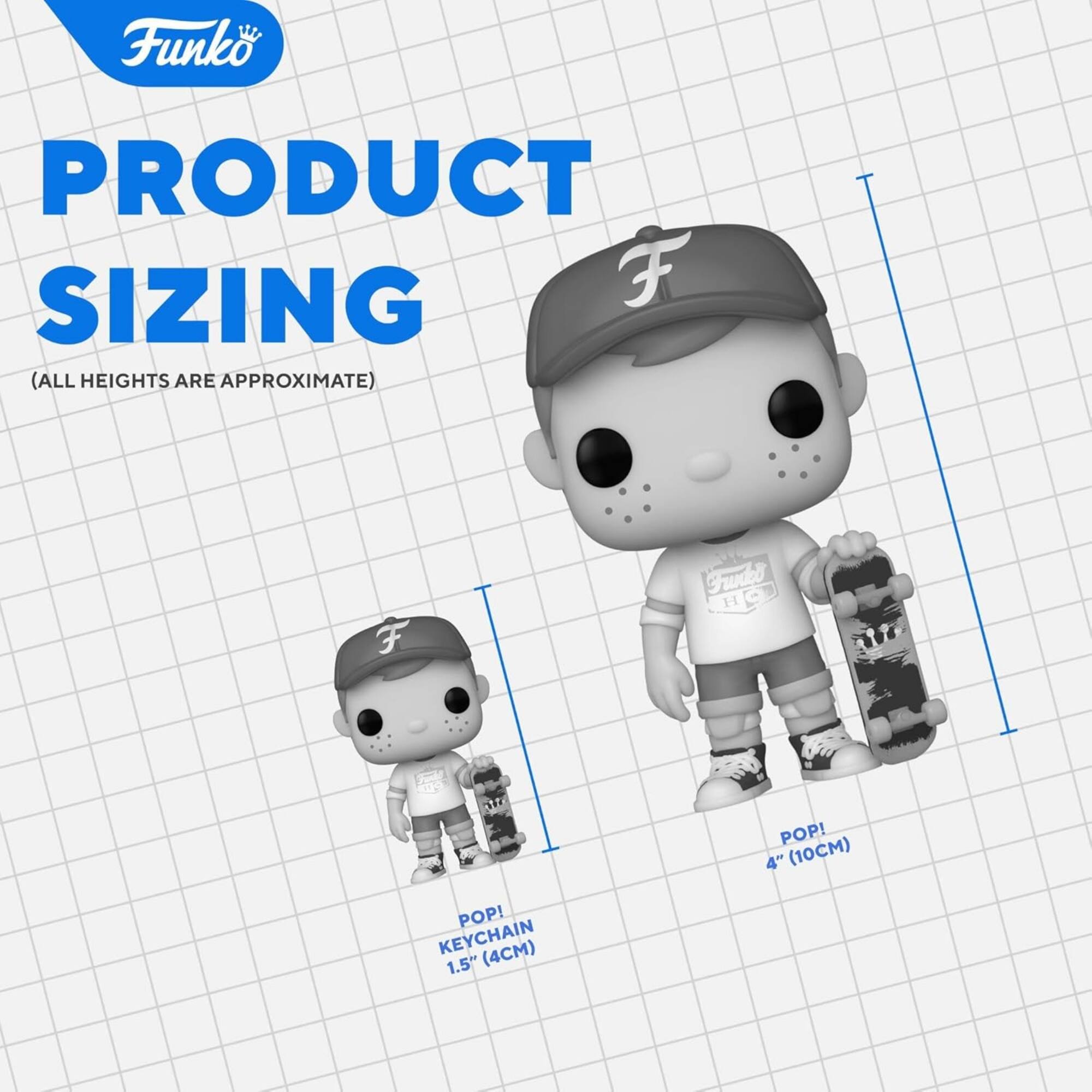 Funko PRODUCT SIZING (ALL HEIGHTS ARE APPROXIMATE)

Funko POP! 4" (10CM)

Funko POP! KEYCHAIN 1.5" (4CM)