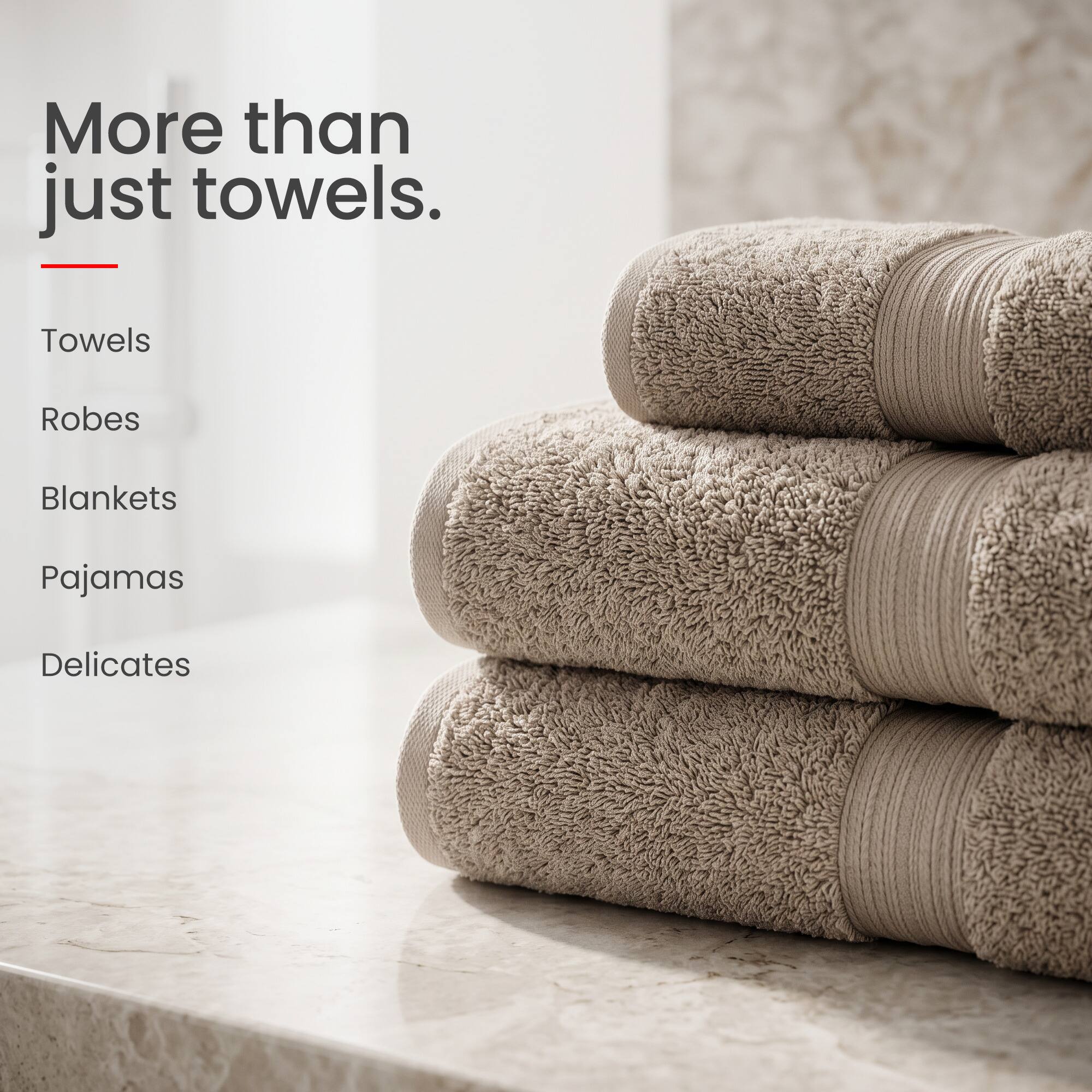 More than just towels.

- Towels
- Robes
- Blankets
- Pajamas
- Delicates