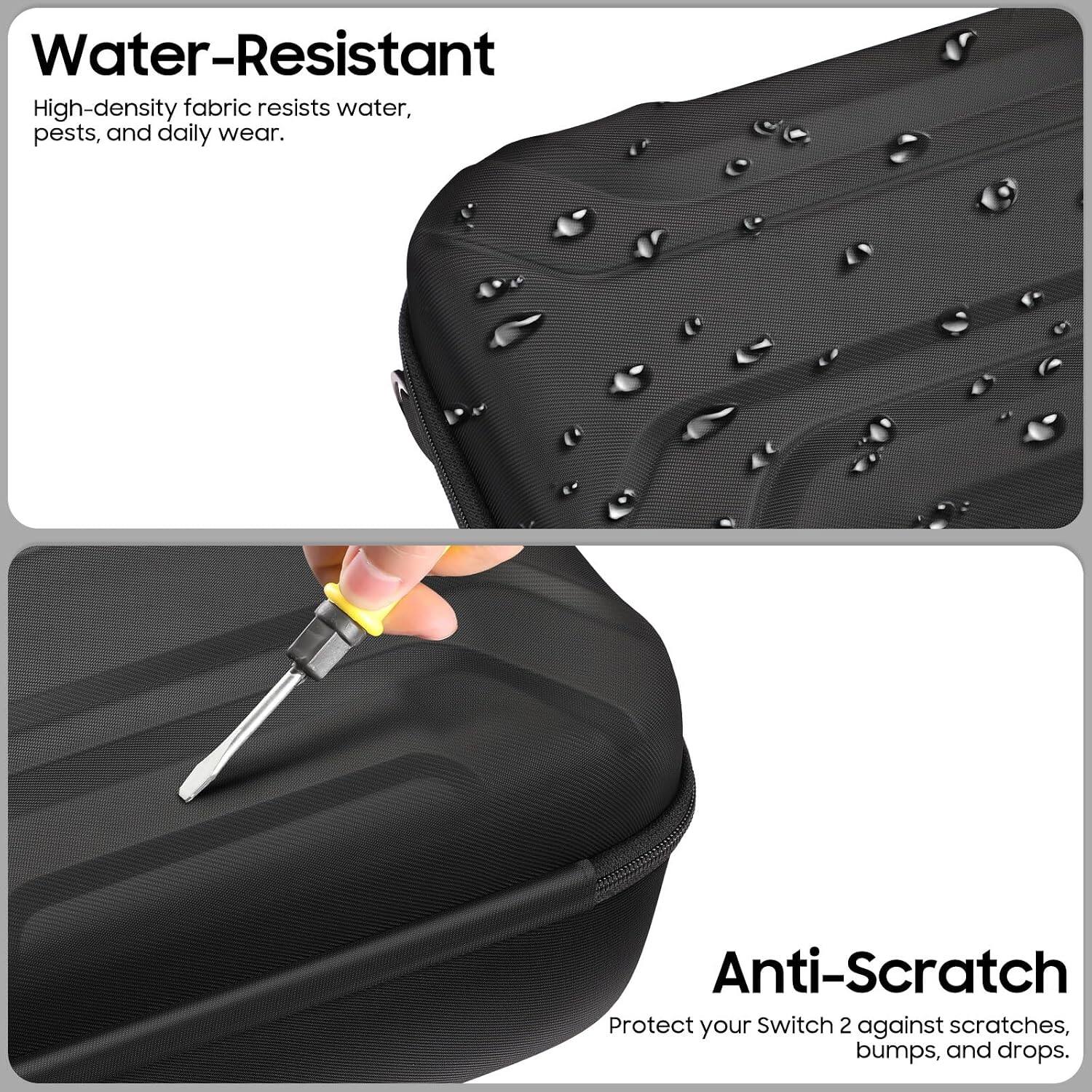 Water-Resistant  
High-density fabric resists water, pests, and daily wear.

Anti-Scratch  
Protect your Switch 2 against scratches, bumps, and drops.