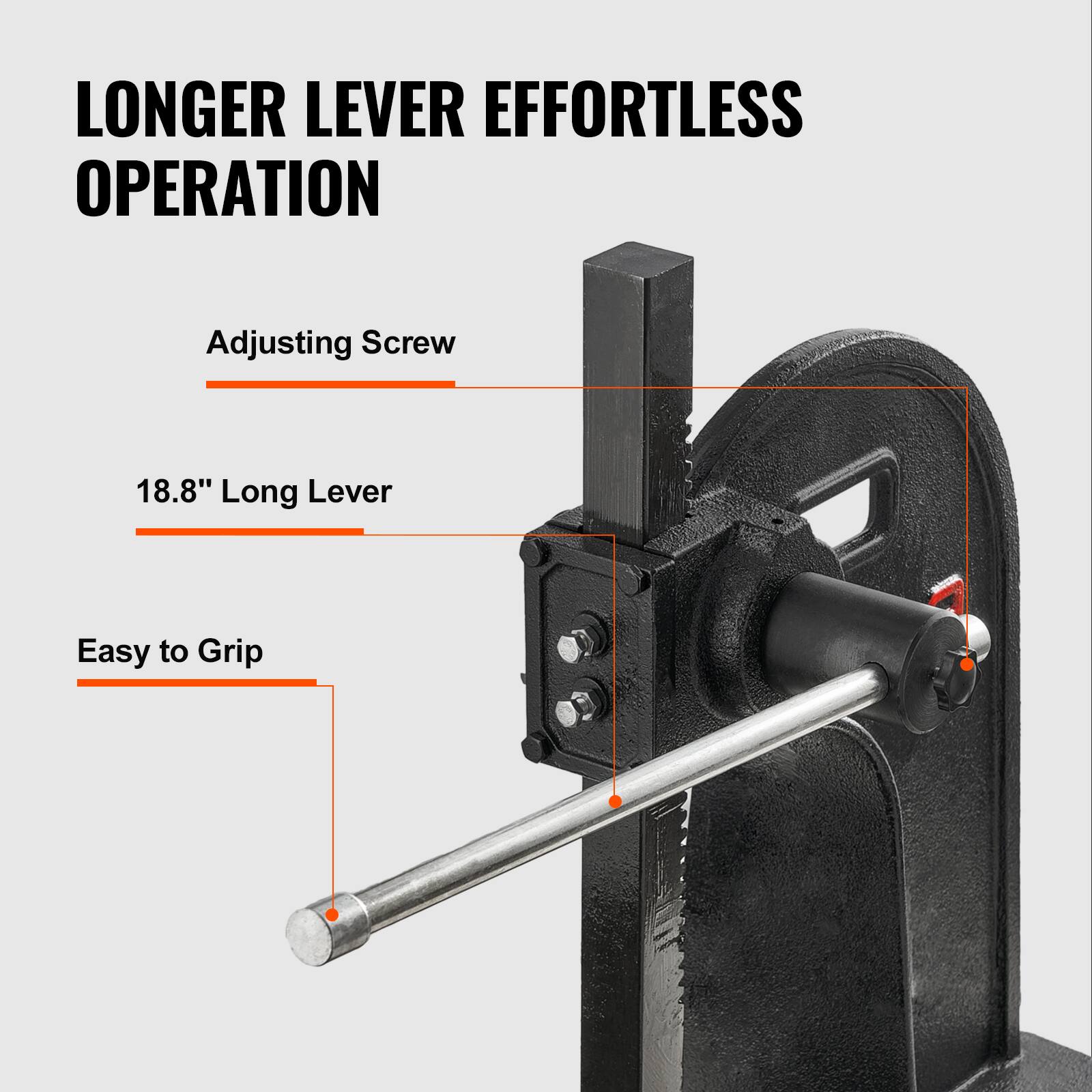 LONGER LEVER EFFORTLESS OPERATION

Adjusting Screw

18.8" Long Lever

Easy to Grip