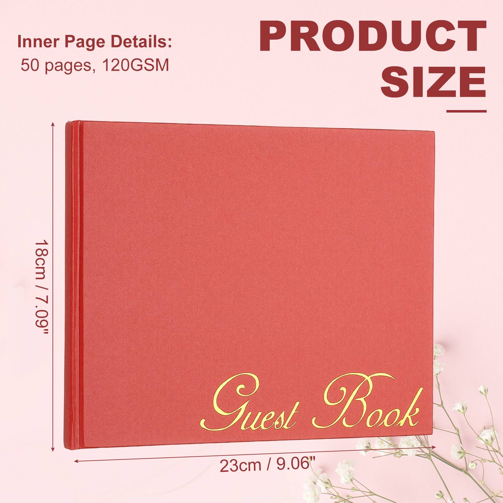 Inner Page Details: 50 pages, 120GSM  
PRODUCT SIZE  
18cm / 7.09"  
Guest Book  
23cm / 9.06"