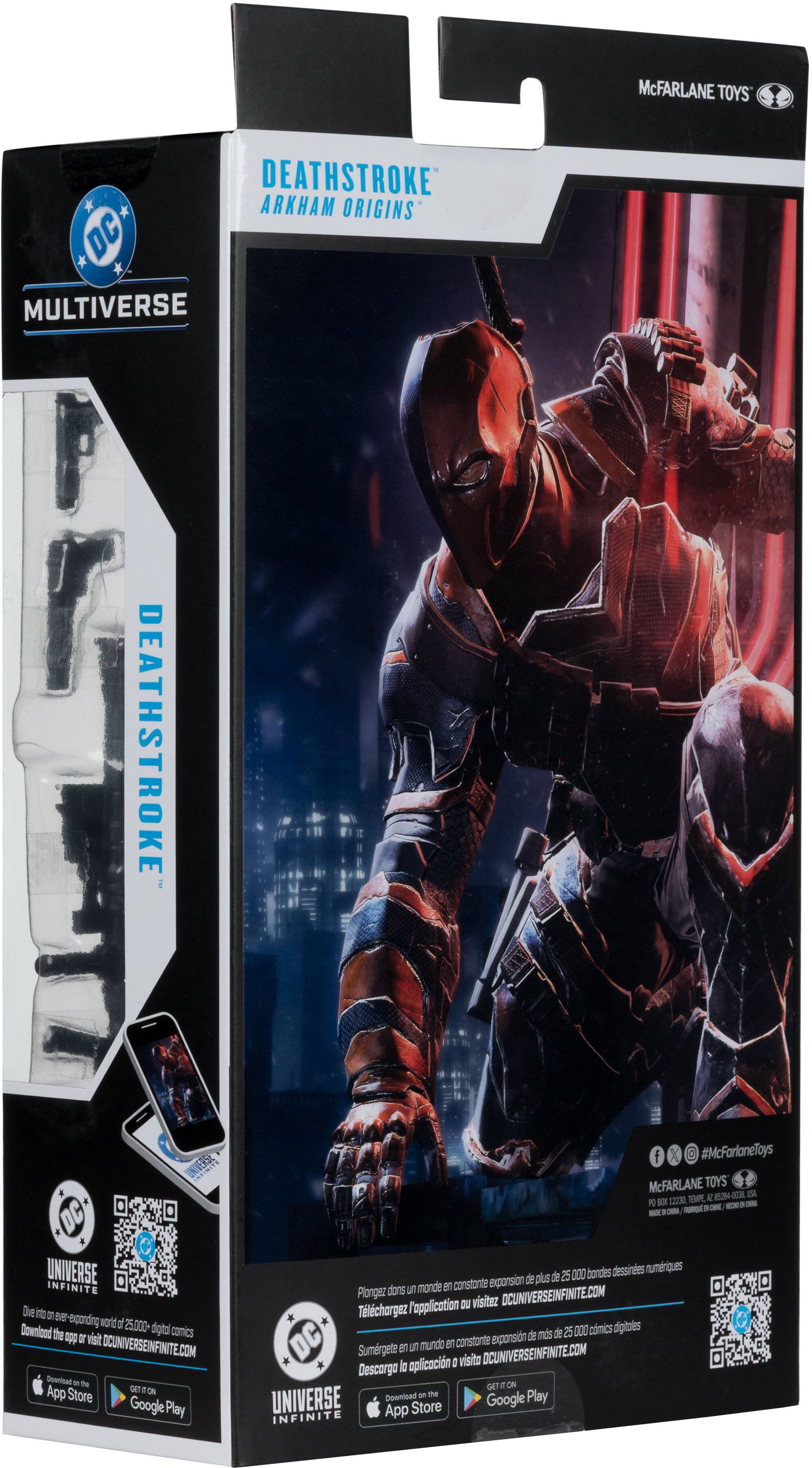 McFARLANE TOYS  
DEATHSTROKE ARKHAM ORIGINS DC MULTIVERSE  
DEATHSTROKE  

DC UNIVERSE INFINITE  
Dive into an ever-expanding world of 25,000+ digital comics. Download the digital comics app or visit DCUNIVERSEINFINITE.COM  

GET IT ON  
Google Play  

#McFarlaneToys  

McFARLANE TOYS  
85284  
OAK HILL, USA  
OCK 12230, TEMPE AZ 85283  
PARQUE INDUSTRIAL 25 000 bondes dessinés numériques expanse de plus de 25,000 comics digitaux constante expansion de en un mundo an Sumérgete DCUNIVERSEINFINITE.COM aplicacion 0 visita