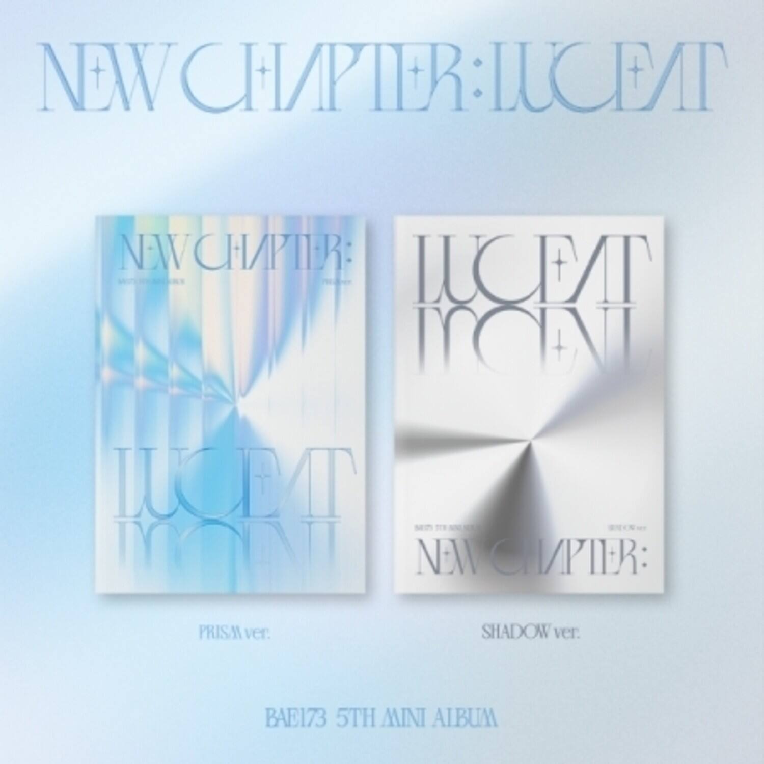 NEW CHAPTER: IUCET  
IUCET MONI  
PRISMA ver.  
SHADOW ver.  
BAE173 5TH MINI ALBUM