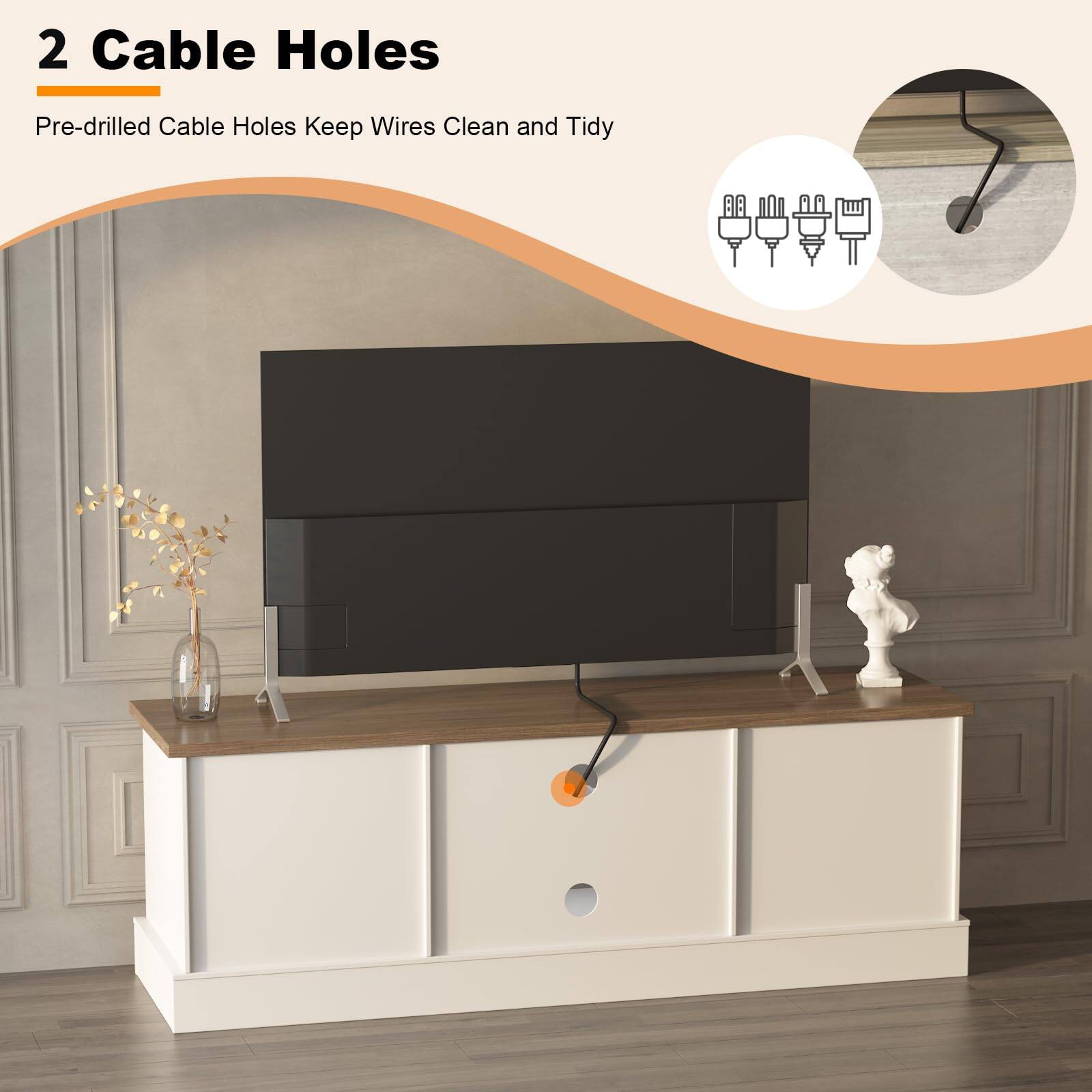 2 Cable Holes  
Pre-drilled Cable Holes Keep Wires Clean and Tidy