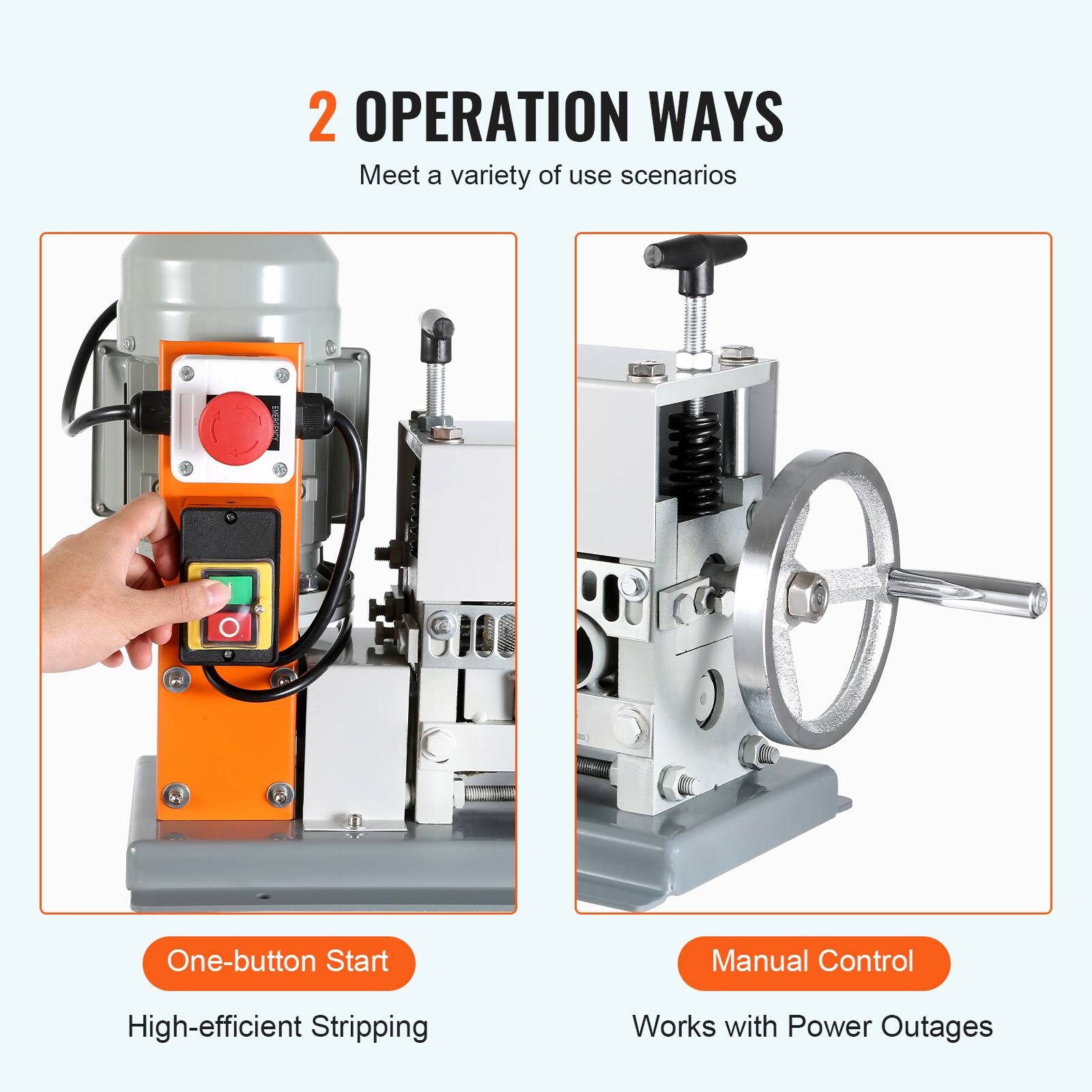 2 OPERATION WAYS  
Meet a variety of use scenarios

One-button Start  
High-efficient Stripping

Manual Control  
Works with Power Outages