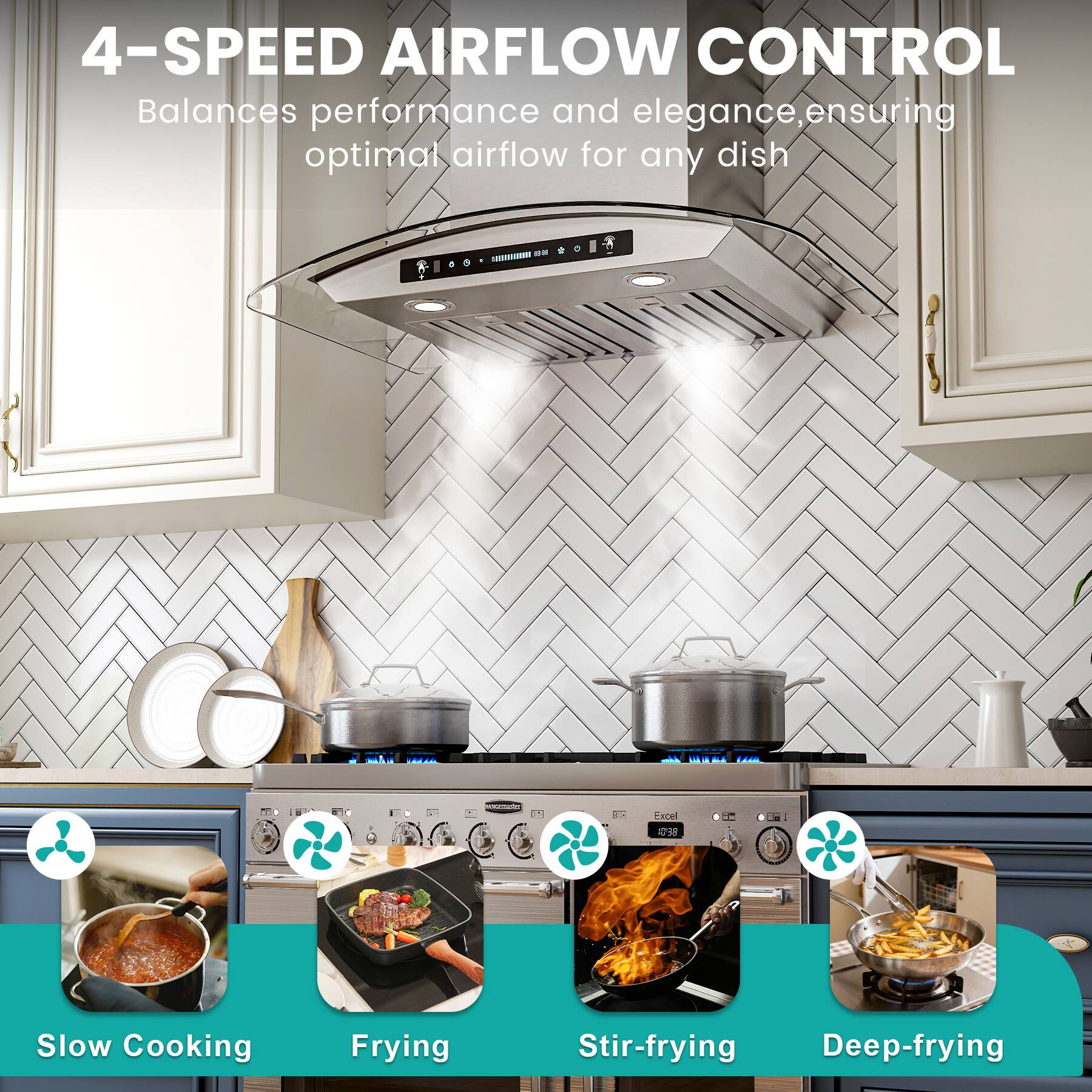 4-SPEED AIRFLOW CONTROL  
Balances performance and elegance, ensuring optimal airflow for any dish  

- Slow Cooking  
- Frying  
- Stir-frying  
- Deep-frying