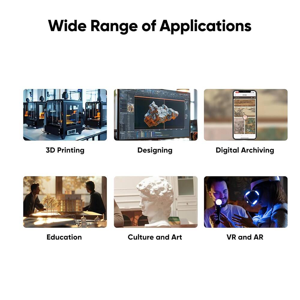 Wide Range of Applications

3D Printing
Designing
Digital Archiving
Education
Culture and Art
VR and AR