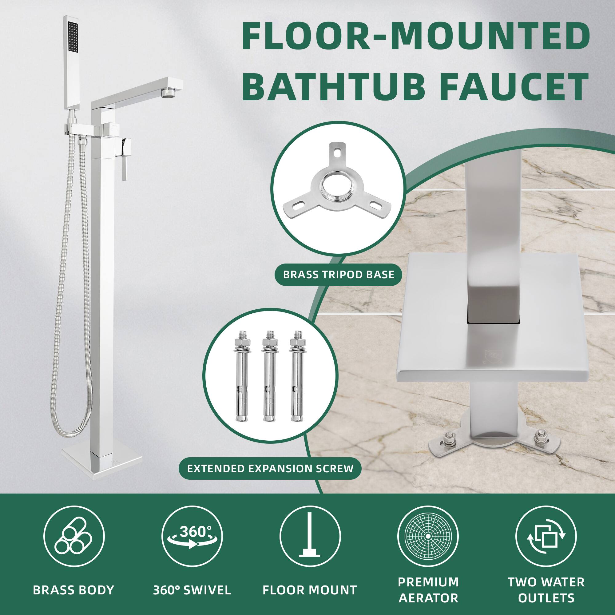 FLOOR-MOUNTED BATHTUB FAUCET  
BRASS TRIPOD BASE  
EXTENDED EXPANSION SCREW  
BRASS BODY  
360° SWIVEL  
FLOOR MOUNT  
PREMIUM AERATOR  
TWO WATER OUTLETS