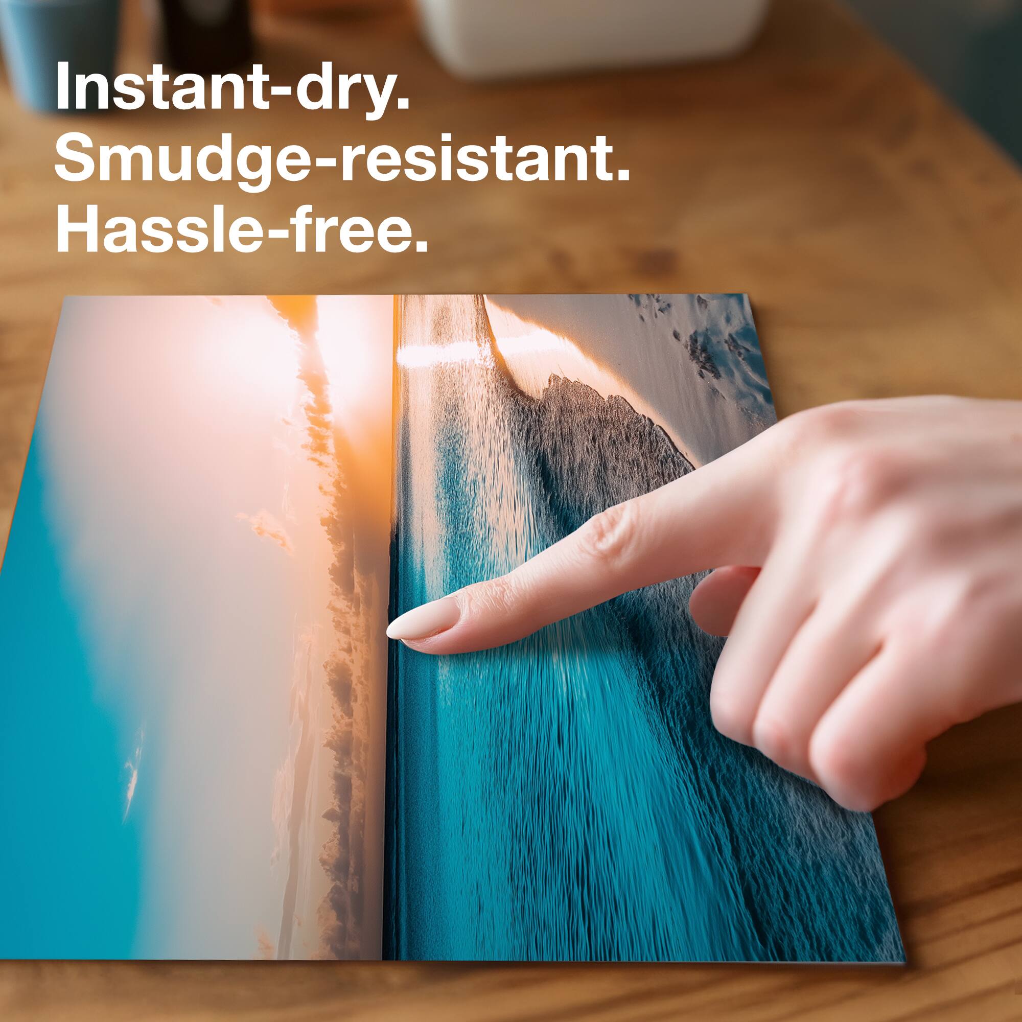 Instant-dry. Smudge-resistant. Hassle-free.