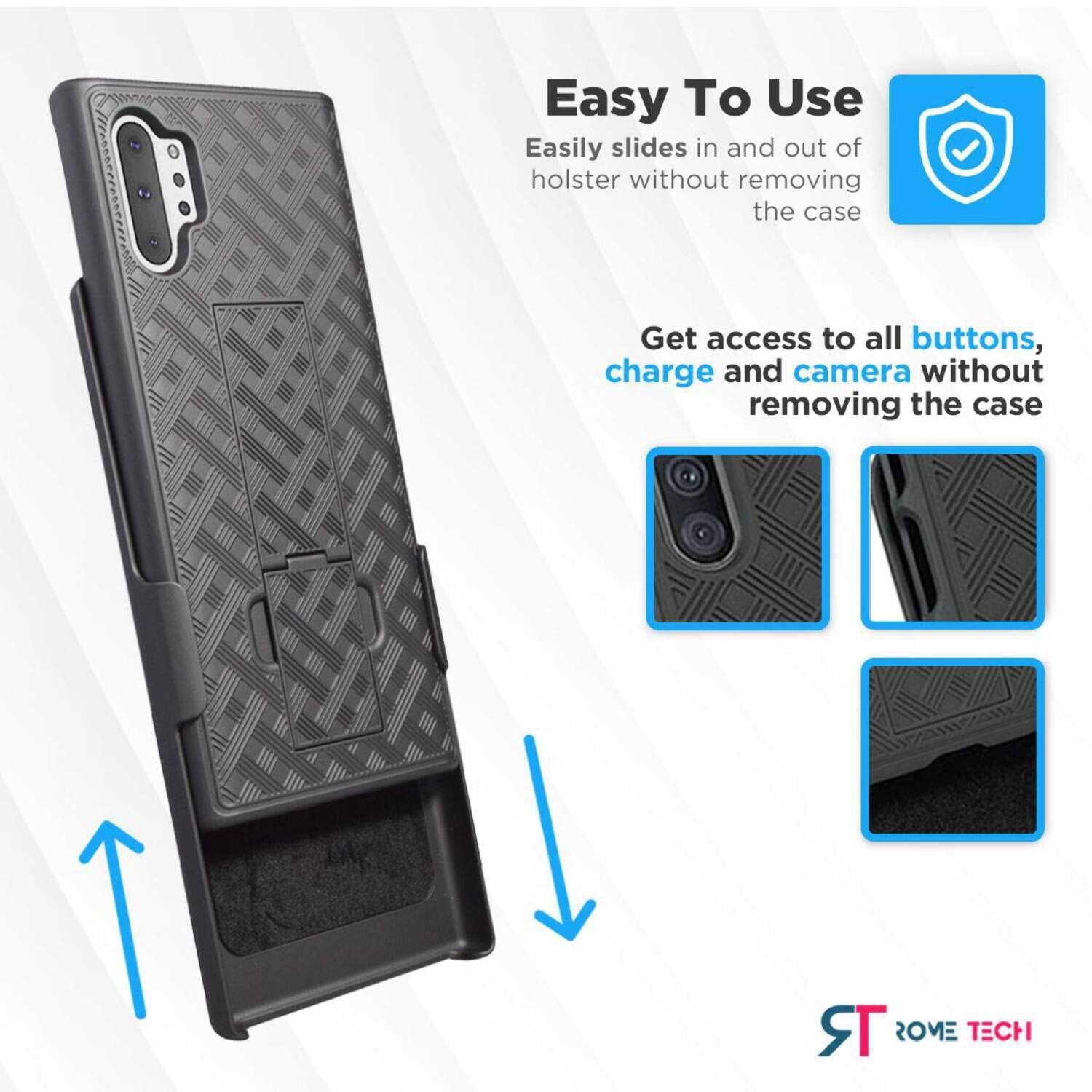 Easy To Use  
Easily slides in and out of holster without removing the case  

Get access to all buttons, charge and camera without removing the case  

TR ROME TECH