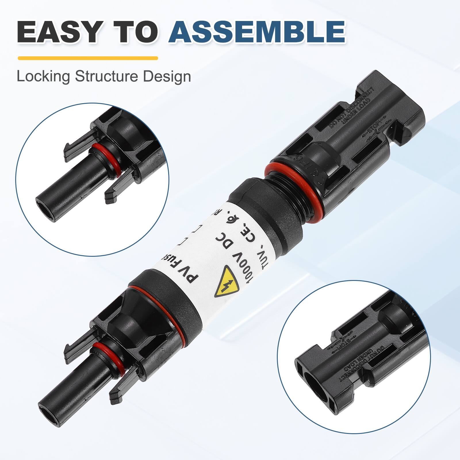 EASY TO ASSEMBLE  
Locking Structure Design  

ECT DISCONNECT LOAD  
SONT OC  
NeT LINDER - STOP  
Fus PV  
DC CE. 1000V TUV, 4 n 1R UNDER LOAD  
IO CV COMMECL