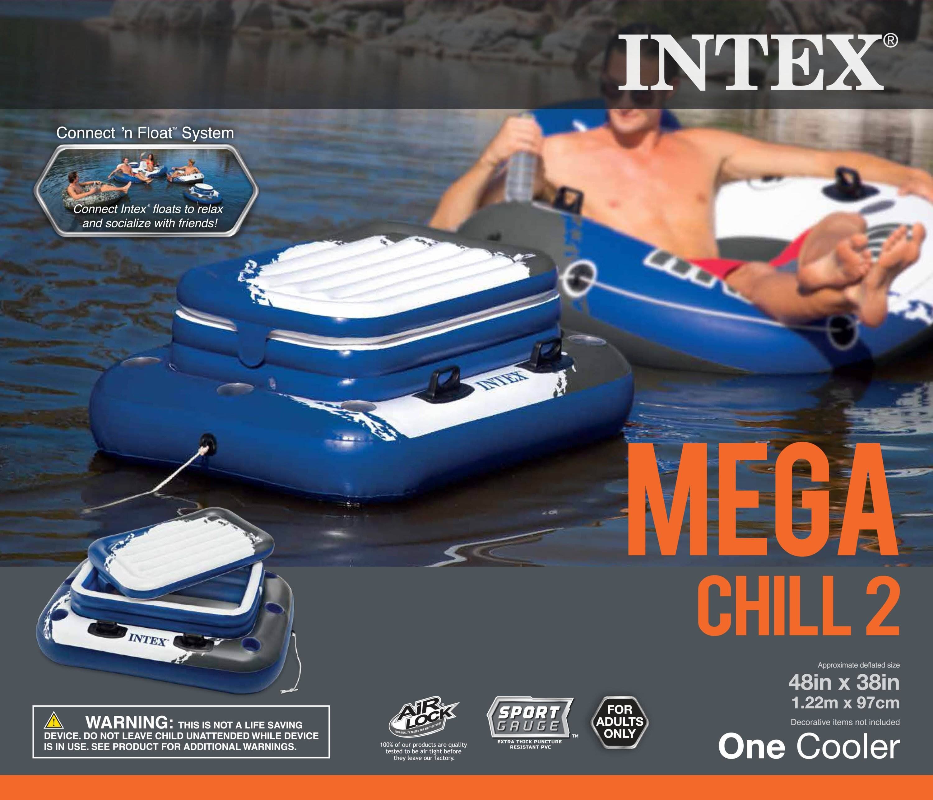 Connect 'n Float System  
INTEX Connect Intex floats to relax and socialize with friends!  

INTEX WARNING: THIS IS NOT A LIFE SAVING DEVICE. DO NOT LEAVE CHILD UNATTENDED WHILE DEVICE IS IN USE. SEE PRODUCT FOR ADDITIONAL WARNINGS.  

INTEX MEGA CHILL 2  
Approximate deflated size 48in x 38in (1.22m x 97cm)  

SPORT GAUGE  
ADULTS ONLY  
Decorative items not included  

One Cooler  

INTEX  

AIR LOCK  

100% of our products are quality tested before they leave our factory