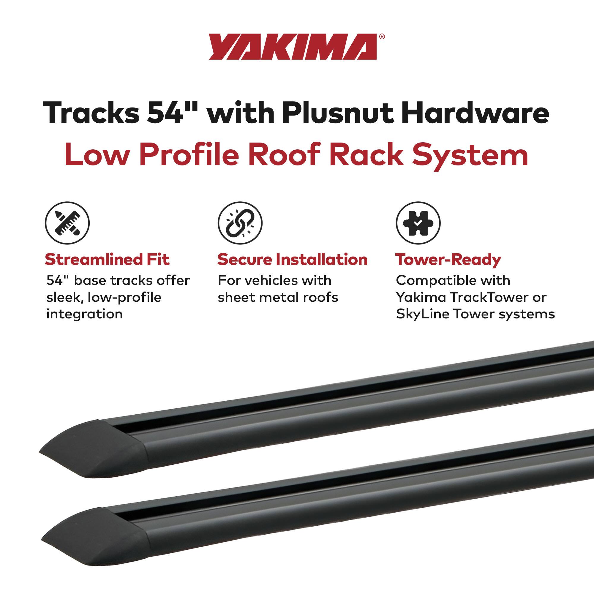 YAKIMA Tracks 54" with Plusnut Hardware Low Profile Roof Rack System

Streamlined Fit
54" base tracks offer sleek, low-profile integration

Secure Installation
For vehicles with sheet metal roofs

Tower-Ready
Compatible with Yakima TrackTower or SkyLine Tower systems