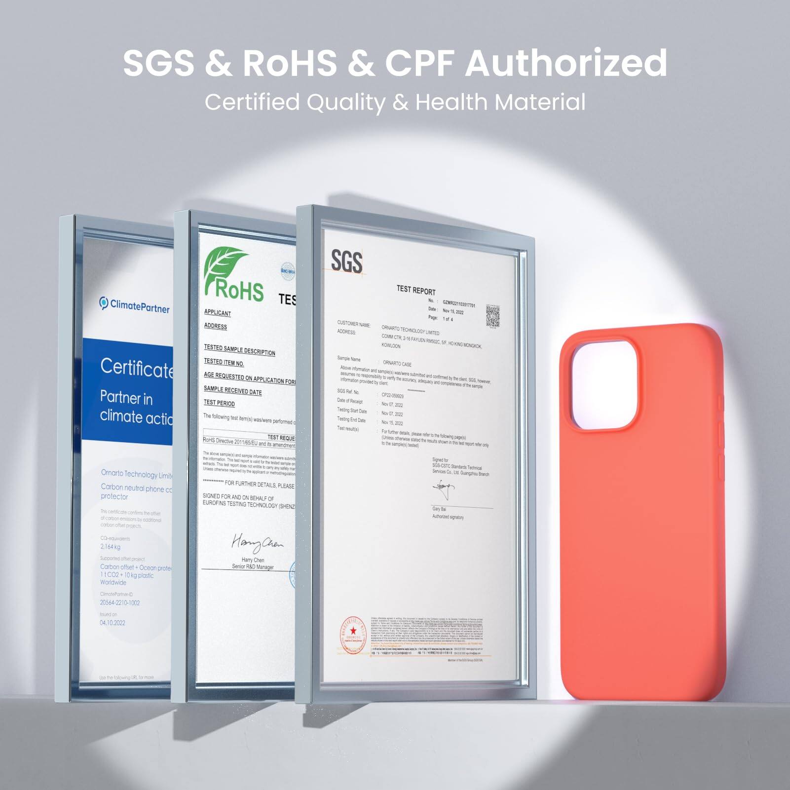 SGS & RoHS & CPF Authorized
Certified Quality & Health Material

SGS TEST REPORT

ClimatePartner
Certificate
Partner in climate action

Onora Technology Limited
Carbon neutral phone case

SGS
TEST REPORT

Hang Clean

2022-04-20

20564-2215-1000
10:3000