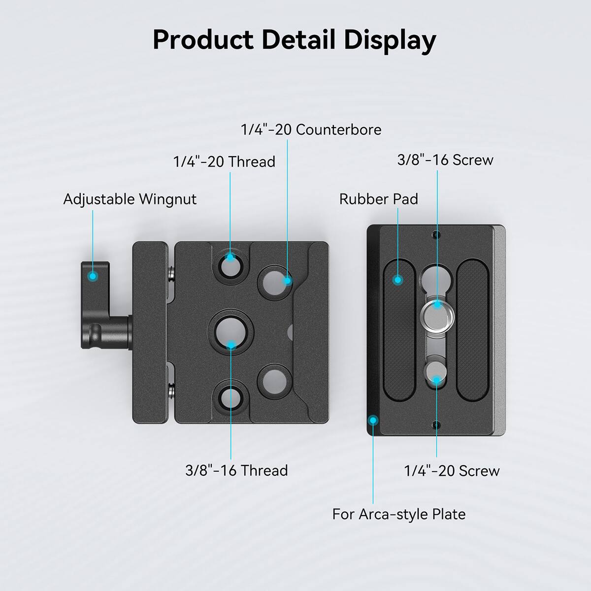 Product Detail Display

- 1/4"-20 Counterbore
- 1/4"-20 Thread
- 3/8"-16 Screw
- Adjustable Wingnut
- Rubber Pad
- 3/8"-16 Thread
- 1/4"-20 Screw
- For Arca-style Plate