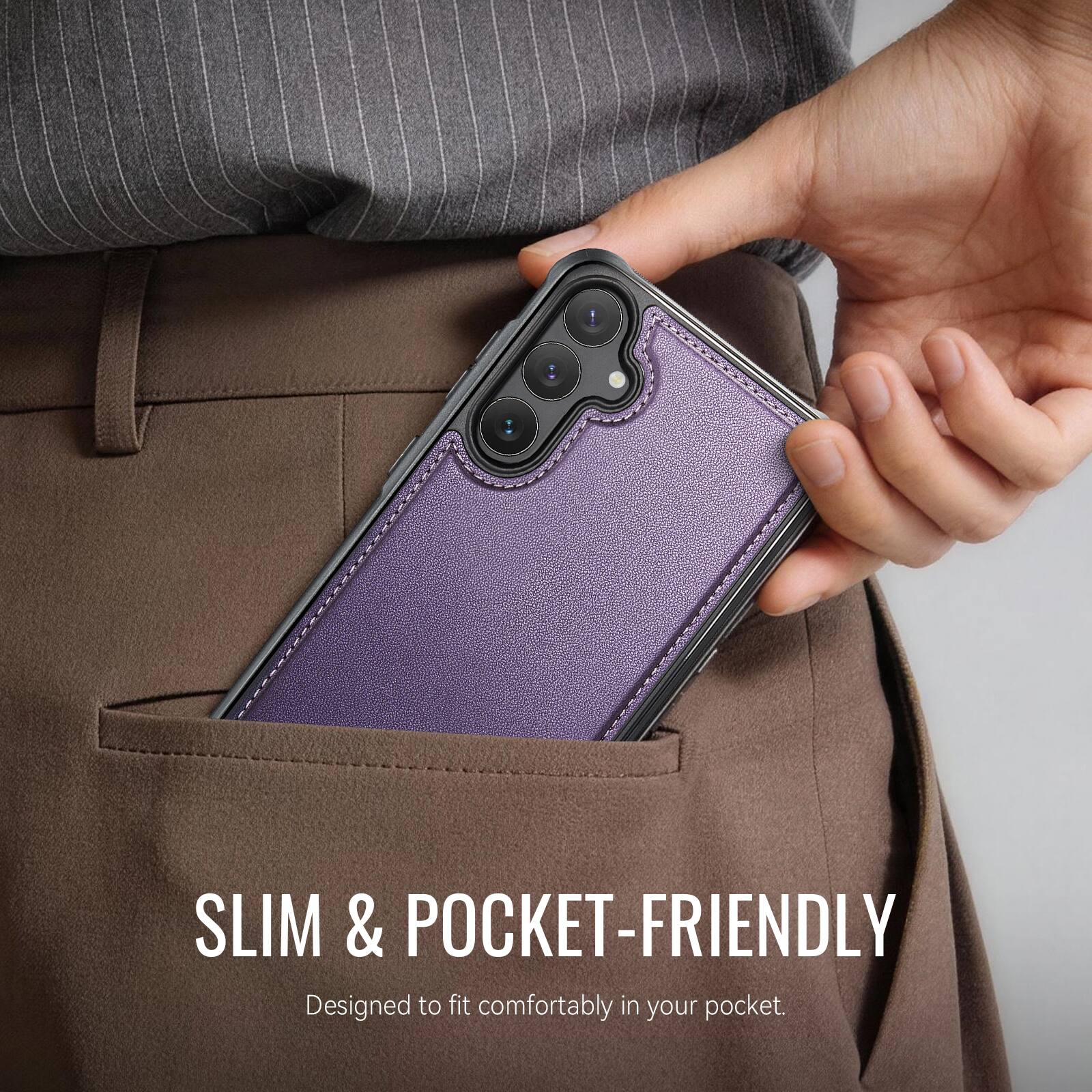 SLIM & POCKET-FRIENDLY  
Designed to fit comfortably in your pocket.